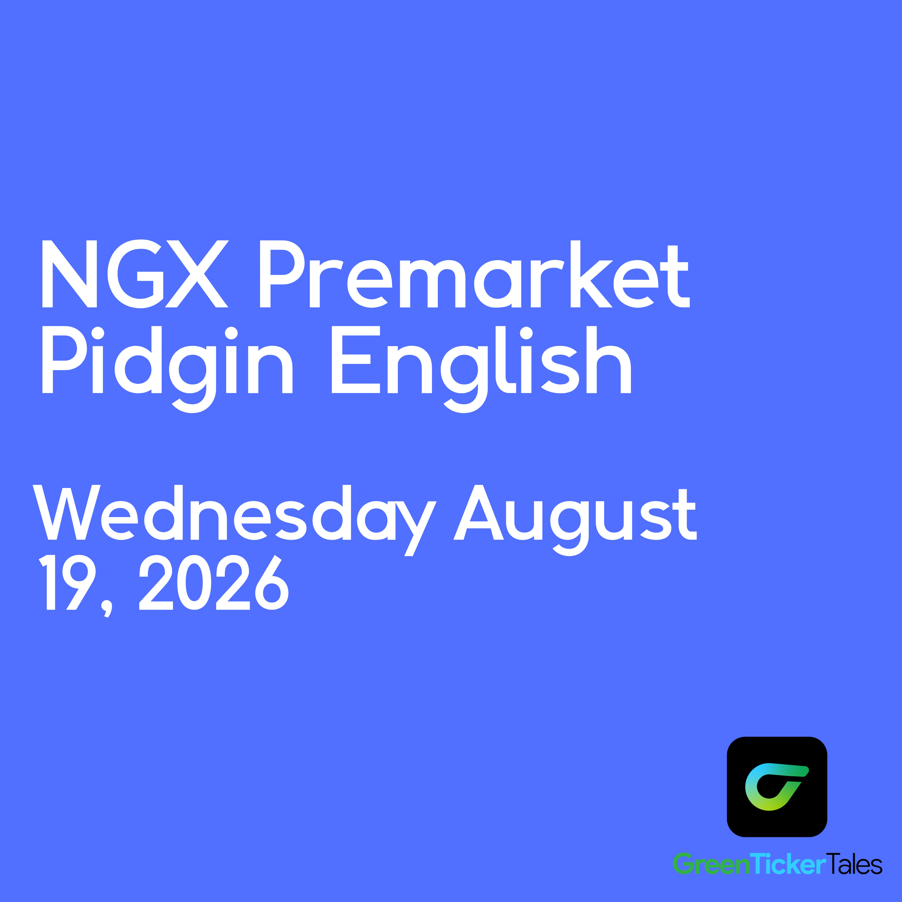NGX Premarket Pidgin English August 19, 2026 episode artwork