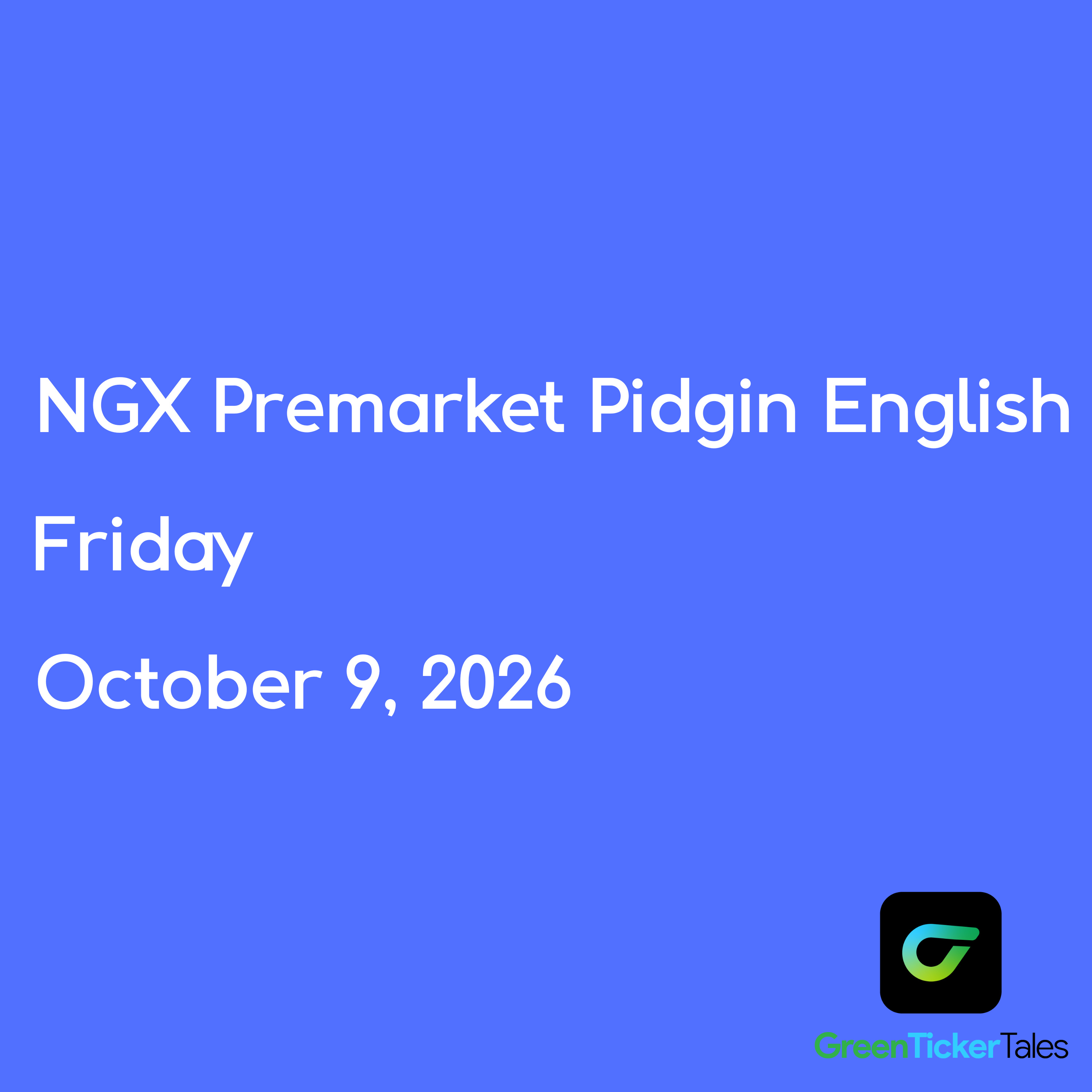NGX Premarket October 9, 2026