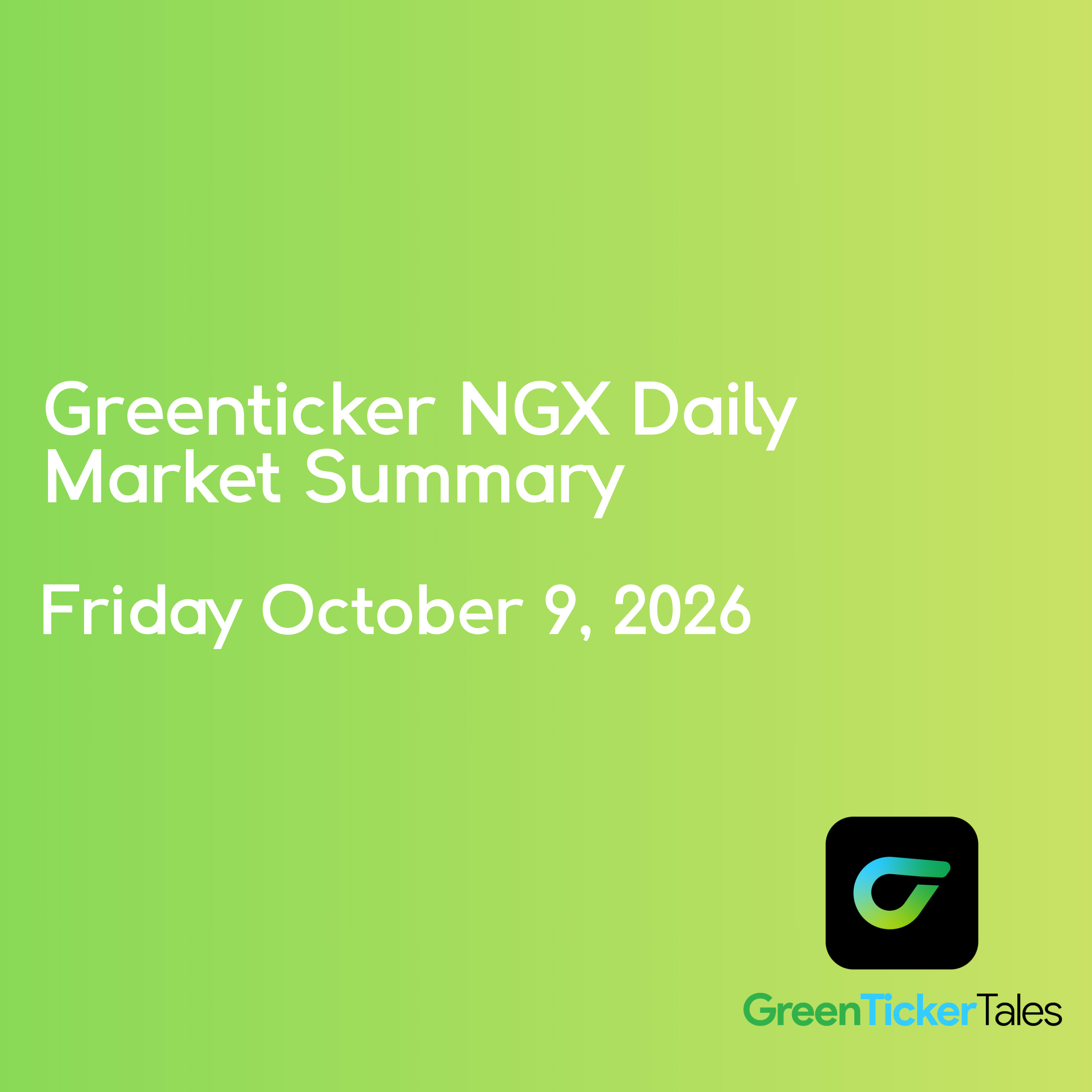 Greenticker NGX Daily Market Summary October 9, 2026
