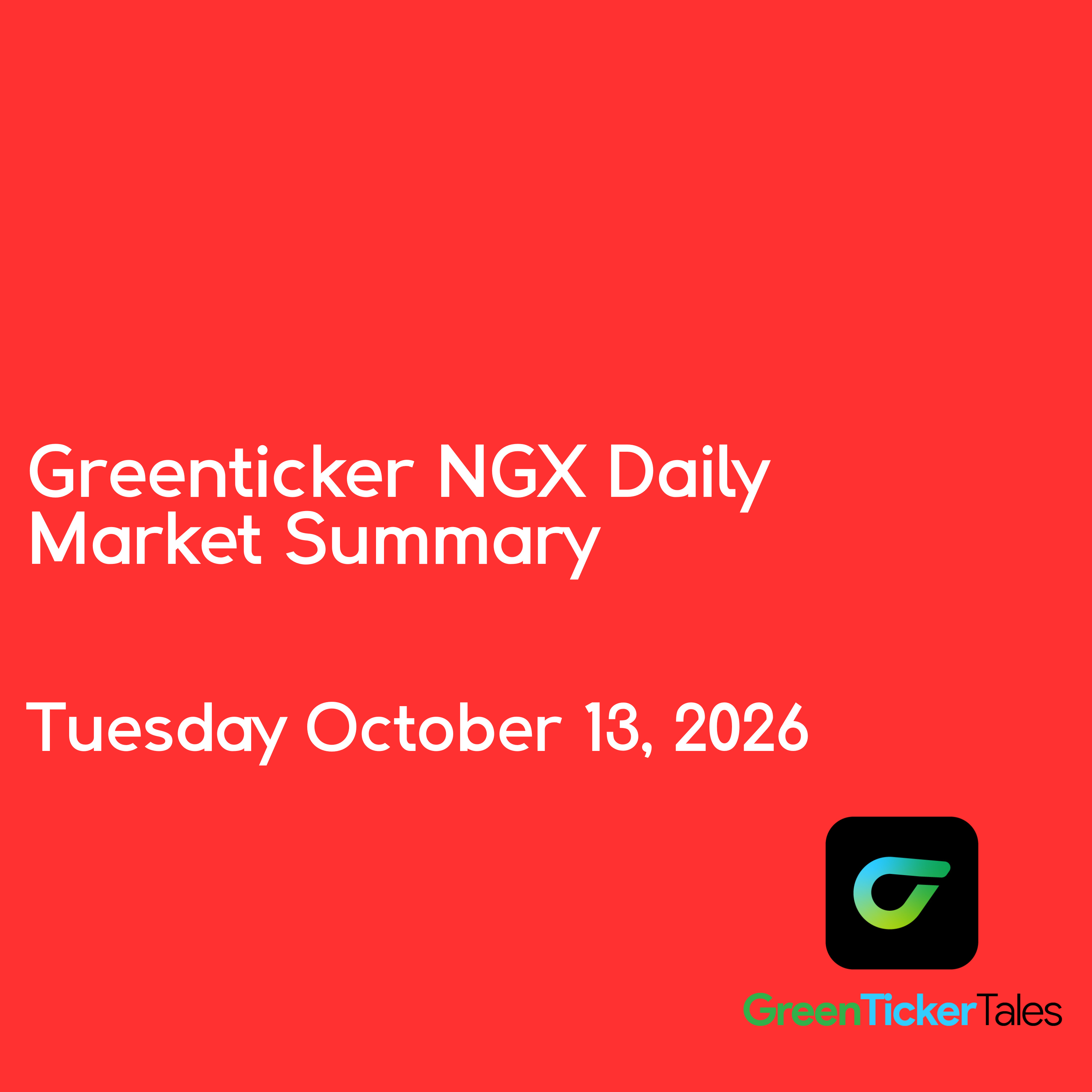 Greenticker NGX Daily Market Summary Tuesday October 13 , 2026