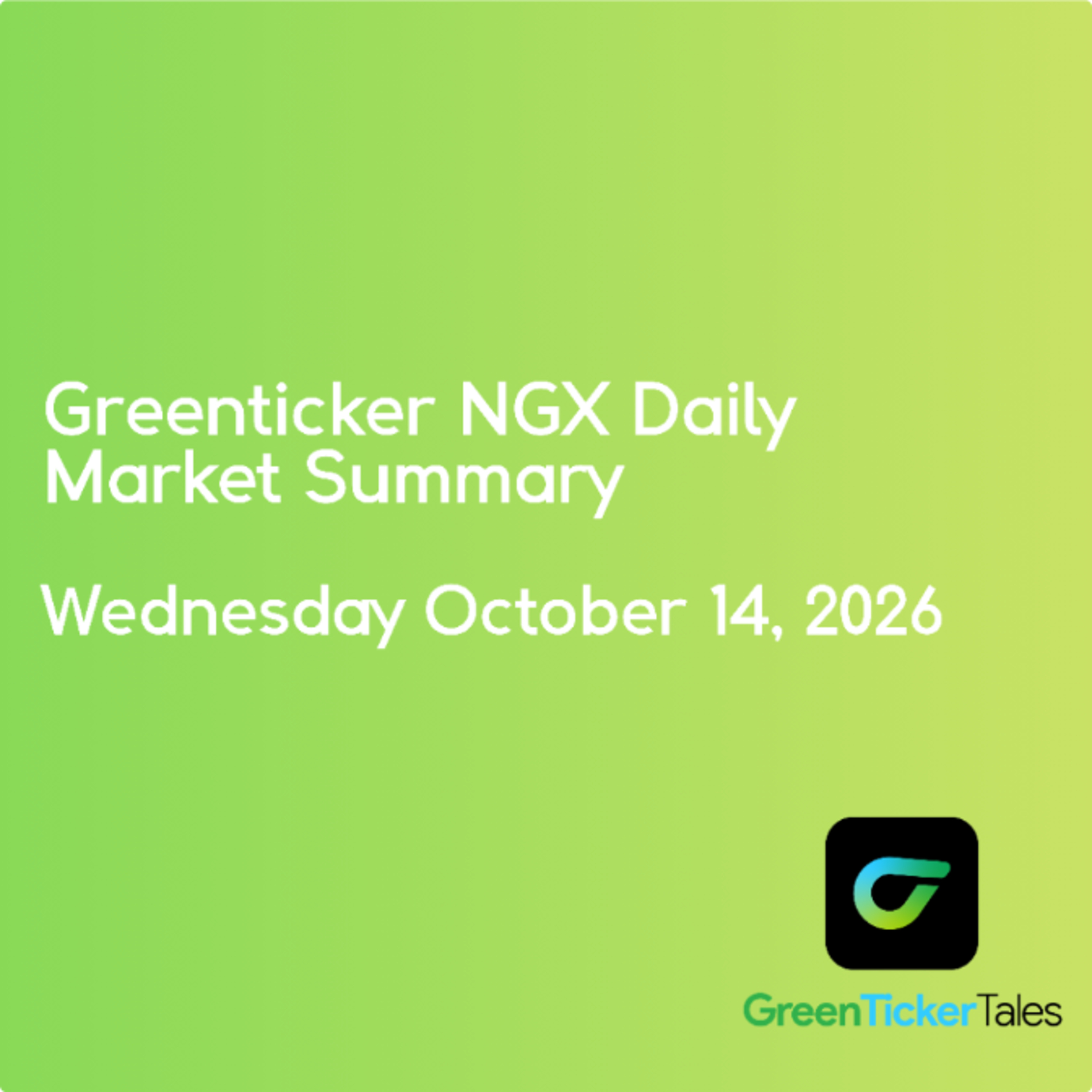 Greenticker NGX Daily Market Summary Wednesday October 14, 2026
