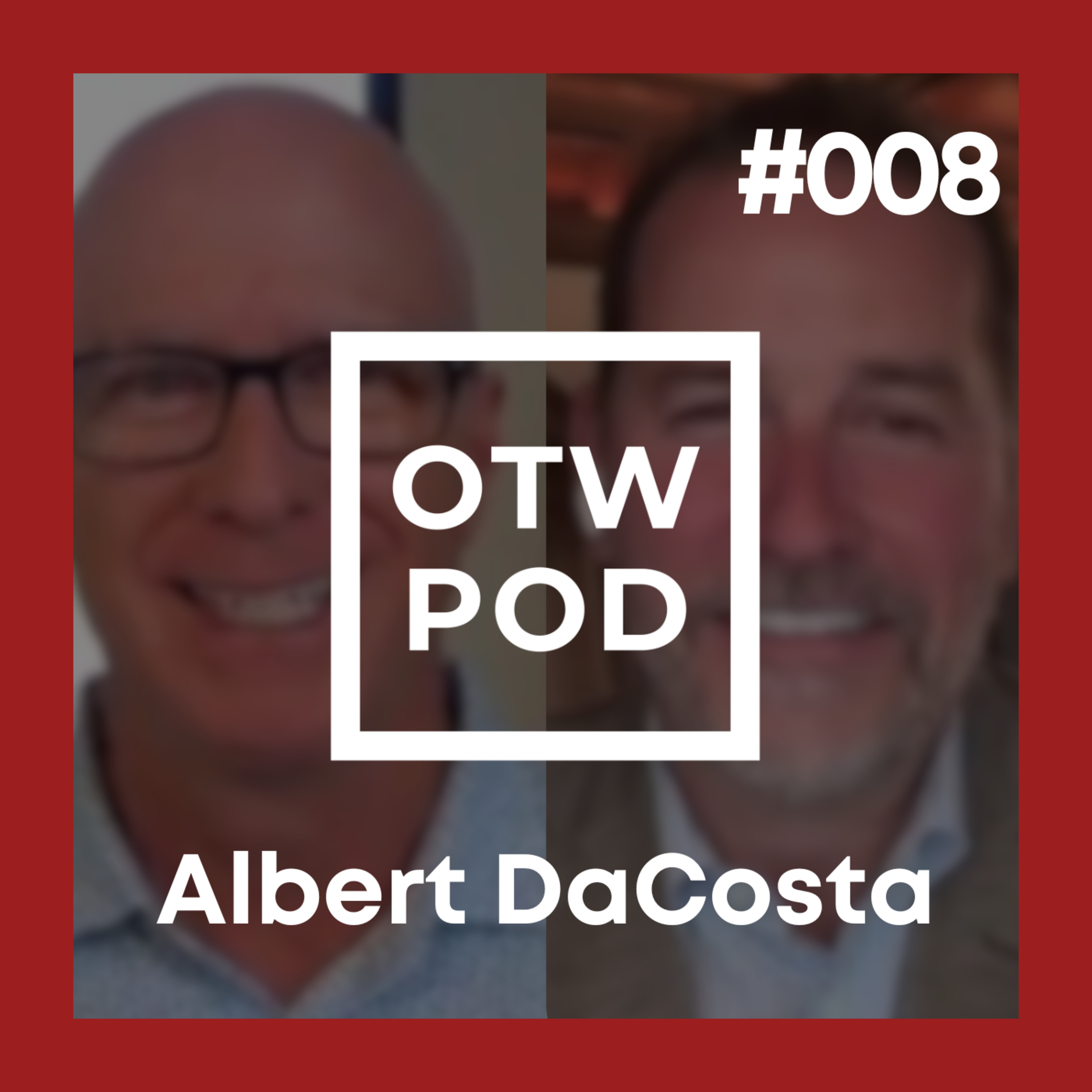 OTW POD Episode 8 - Albert DaCosta