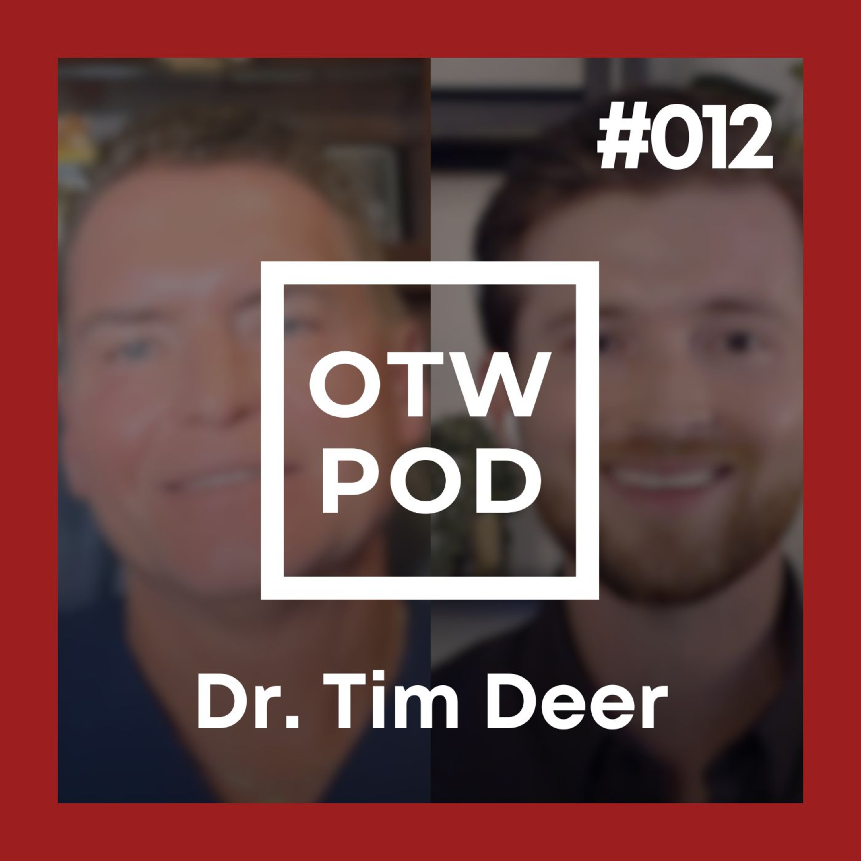 OTW POD Episode 12 – Dr. Tim Deer