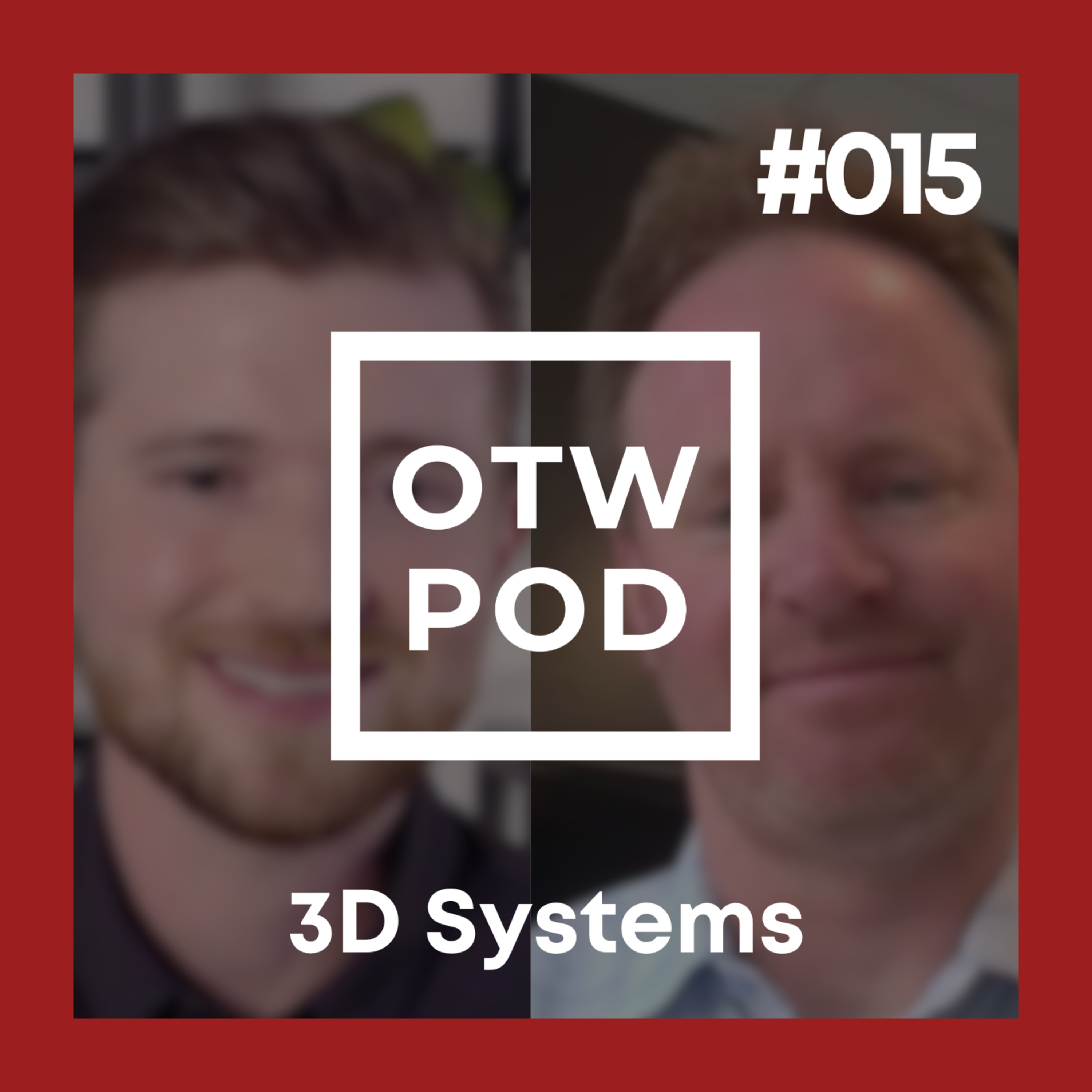 OTW POD Episode 15 - 3D Systems