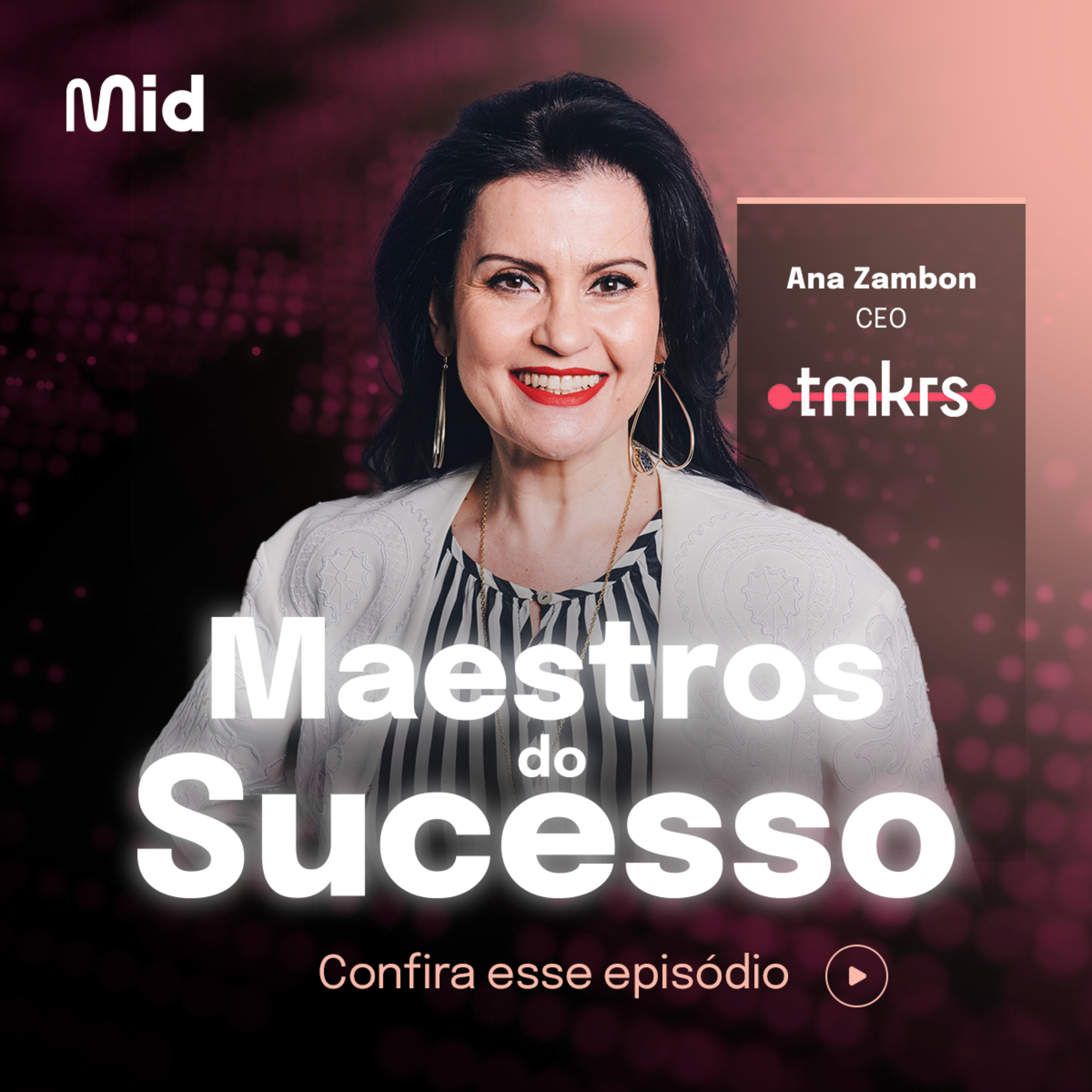 Mid | Maestros do Sucesso | Ana Lúcia Zambon da Tastemakers (Ep. 05) episode artwork
