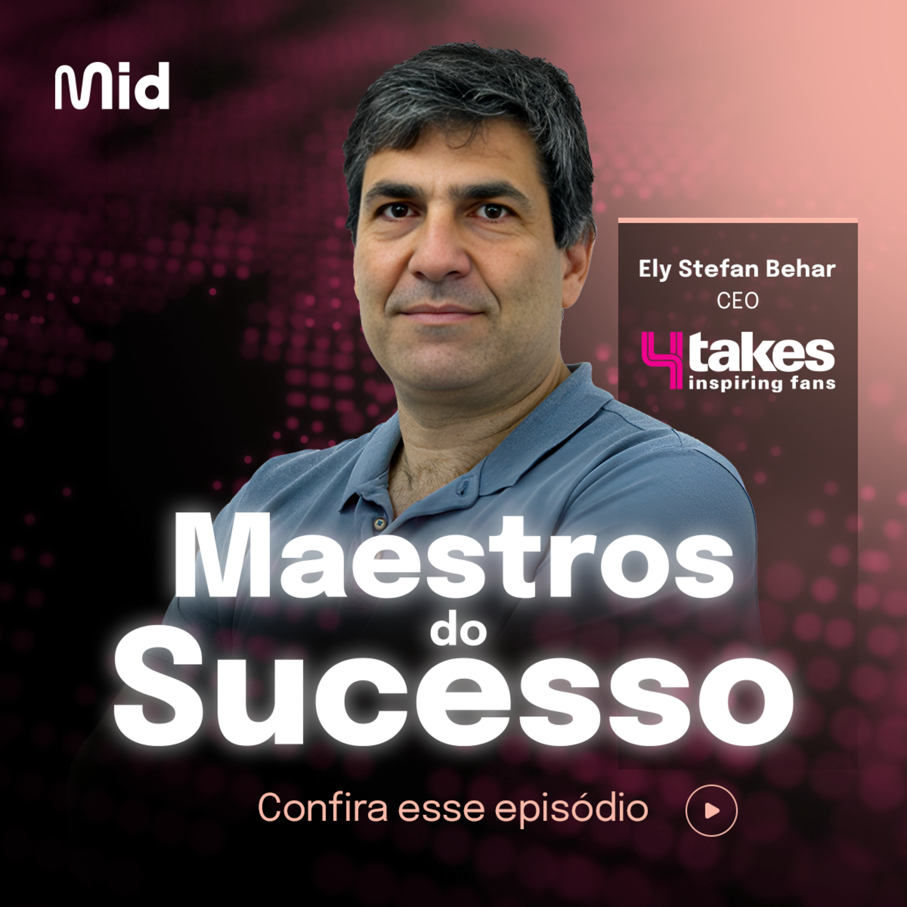 Como a 4Takes Se Tornou Referência Global na Indústria Automotiva (Ely Behar) | Maestros do Sucesso #15 episode artwork