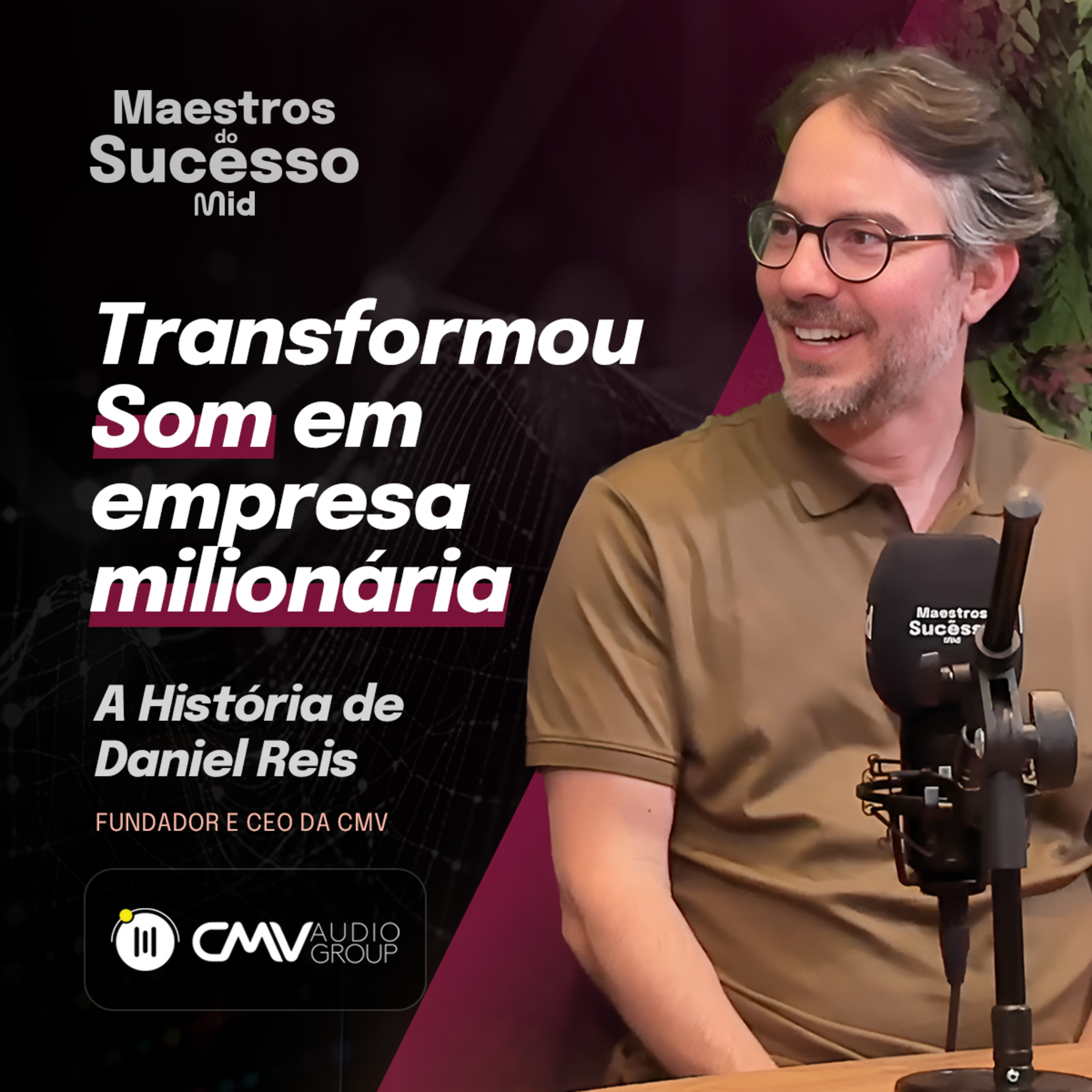 Do zero à referência internacional em áudio: a história real por trás da CMV Audio Group | Ep 22. episode artwork