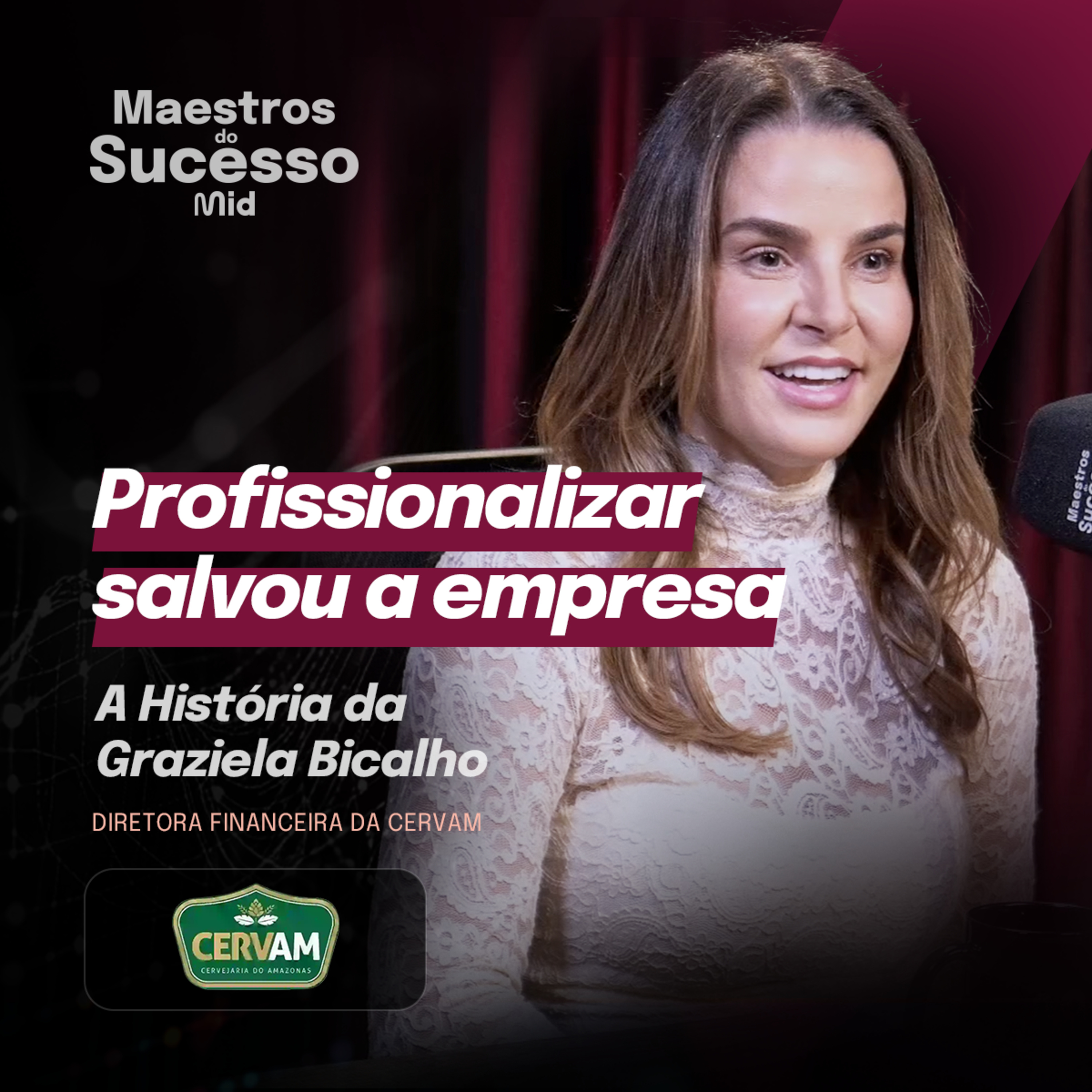 Como a Cervam Estruturou Seu Crescimento e Modernizou a Gestão (Graziela Bicalho) | Maestros do Sucesso #30