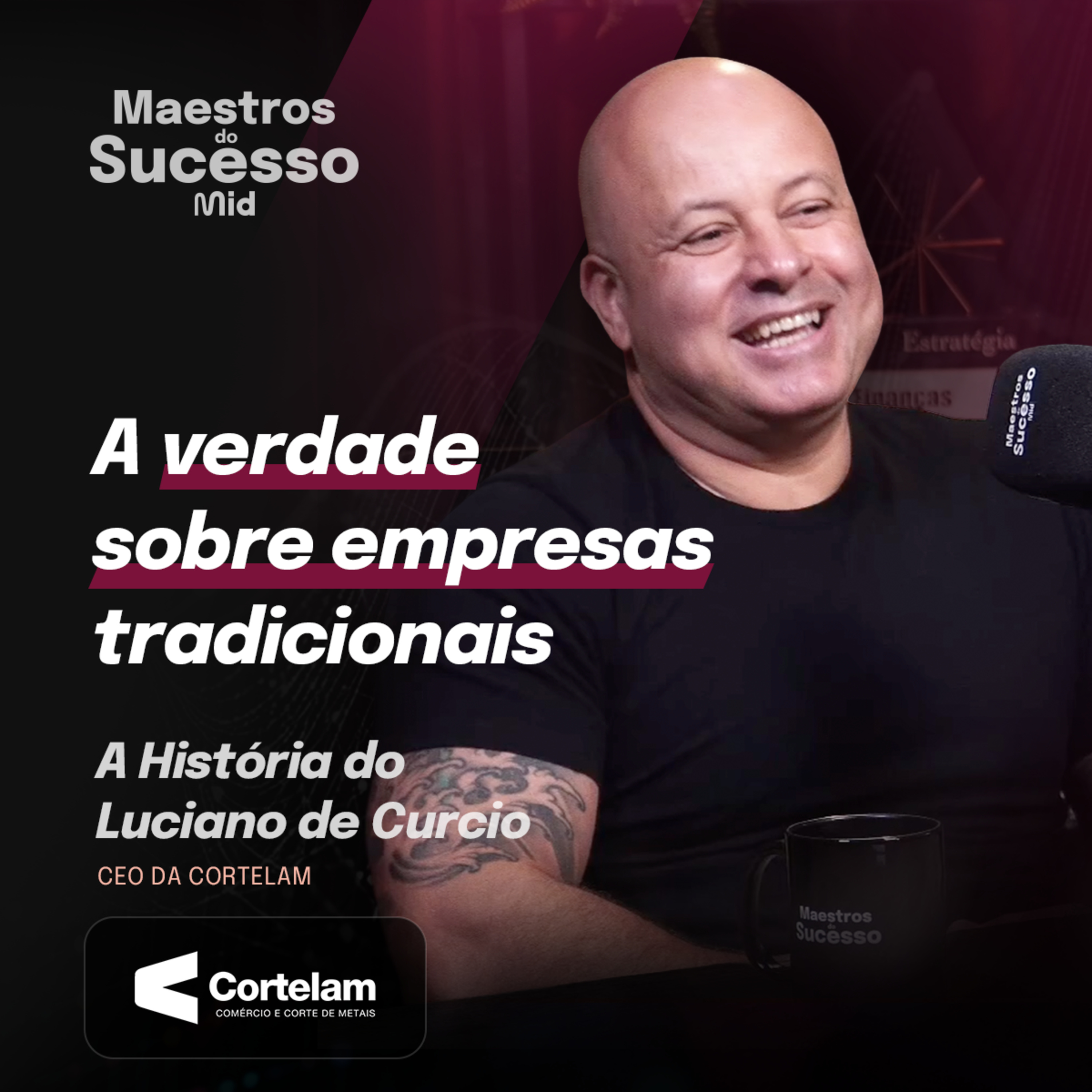 Processos, Tecnologia e Liderança na Indústria (Cortelam) | Maestros do Sucesso #41 episode artwork