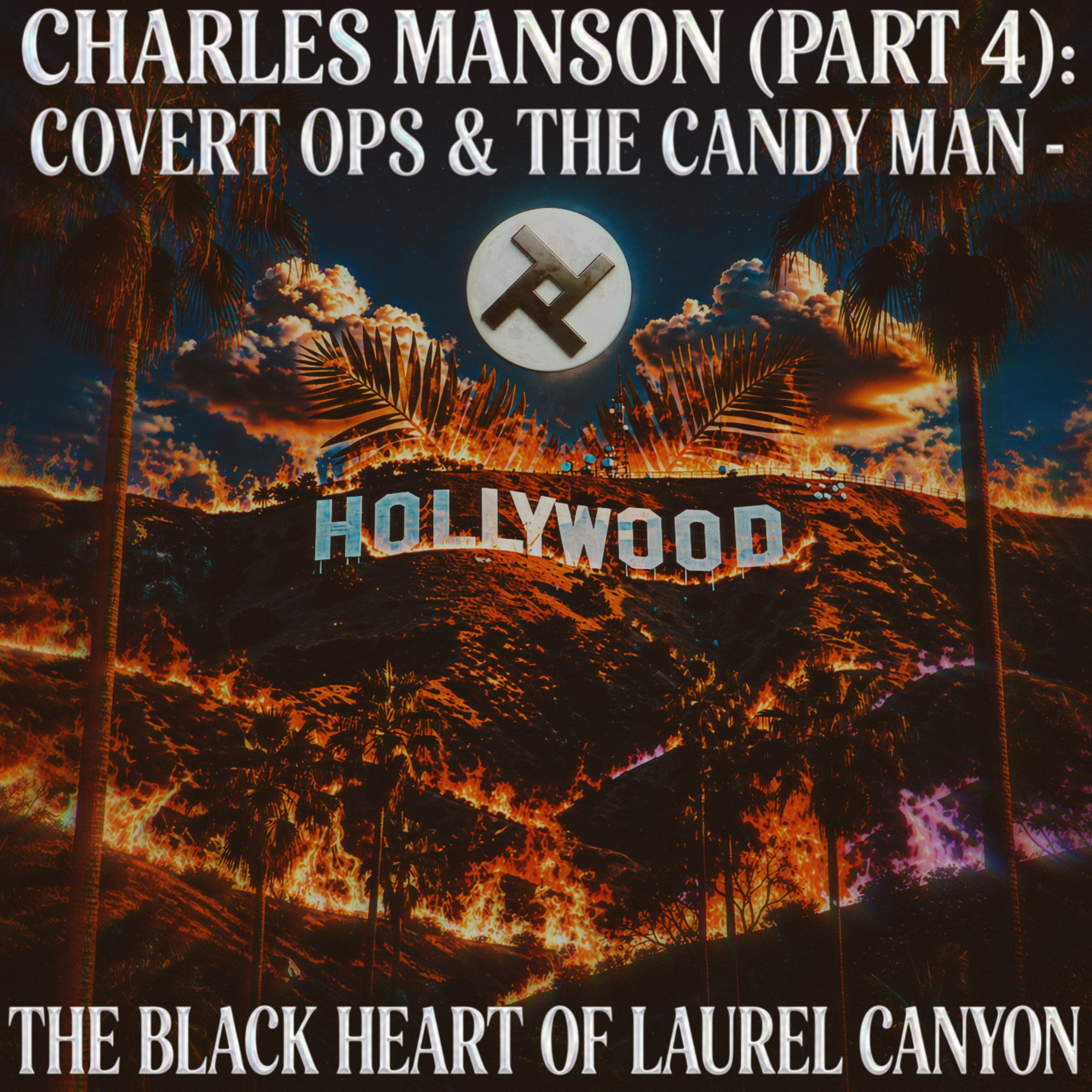 Episode #10: Charles Manson (Part 4) - Covert Ops & The Candy Man: The Black Heart of Laurel Canyon episode artwork