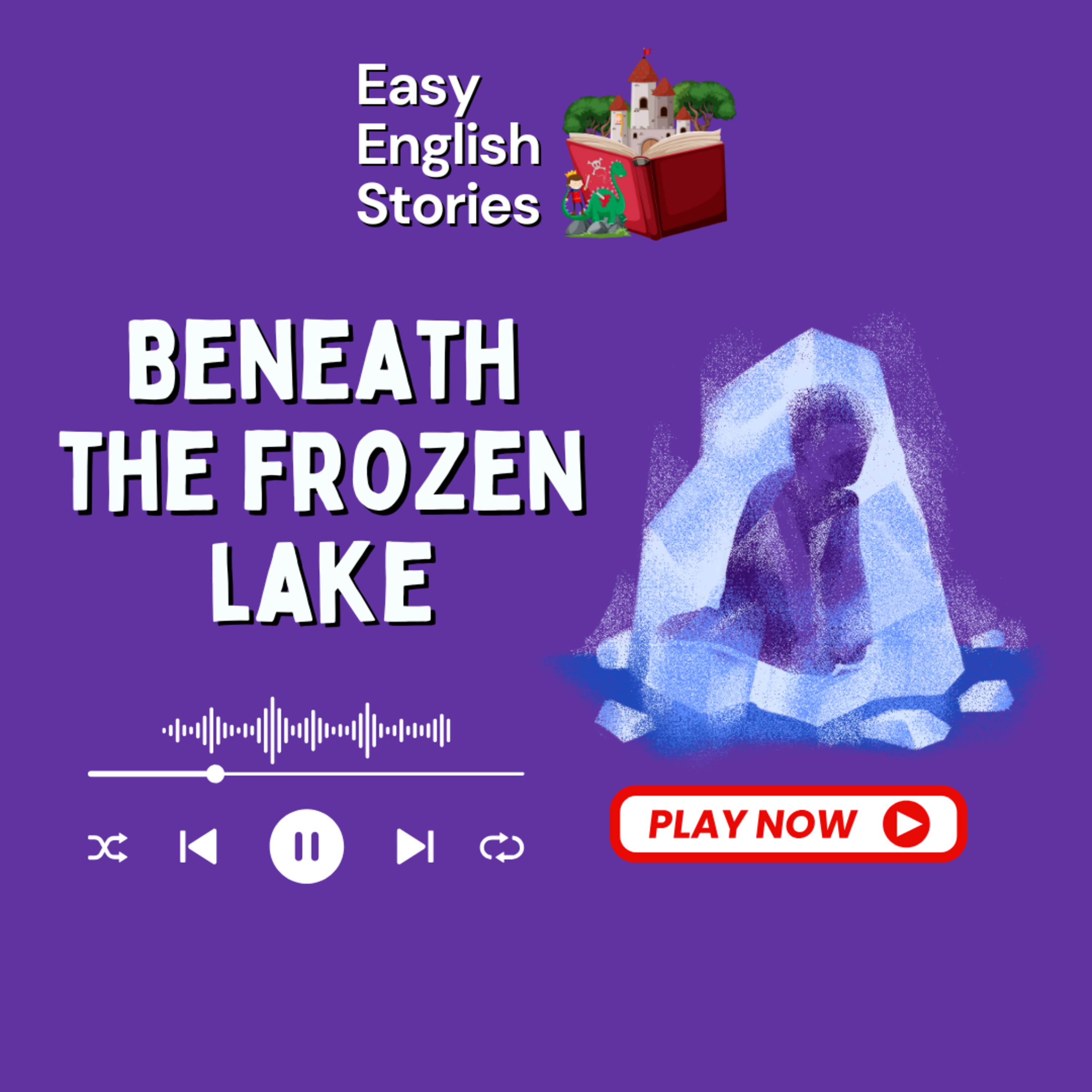 Beneath the Frozen Lake | Easy English Stories – (Slow and Clear English Listening Practice)