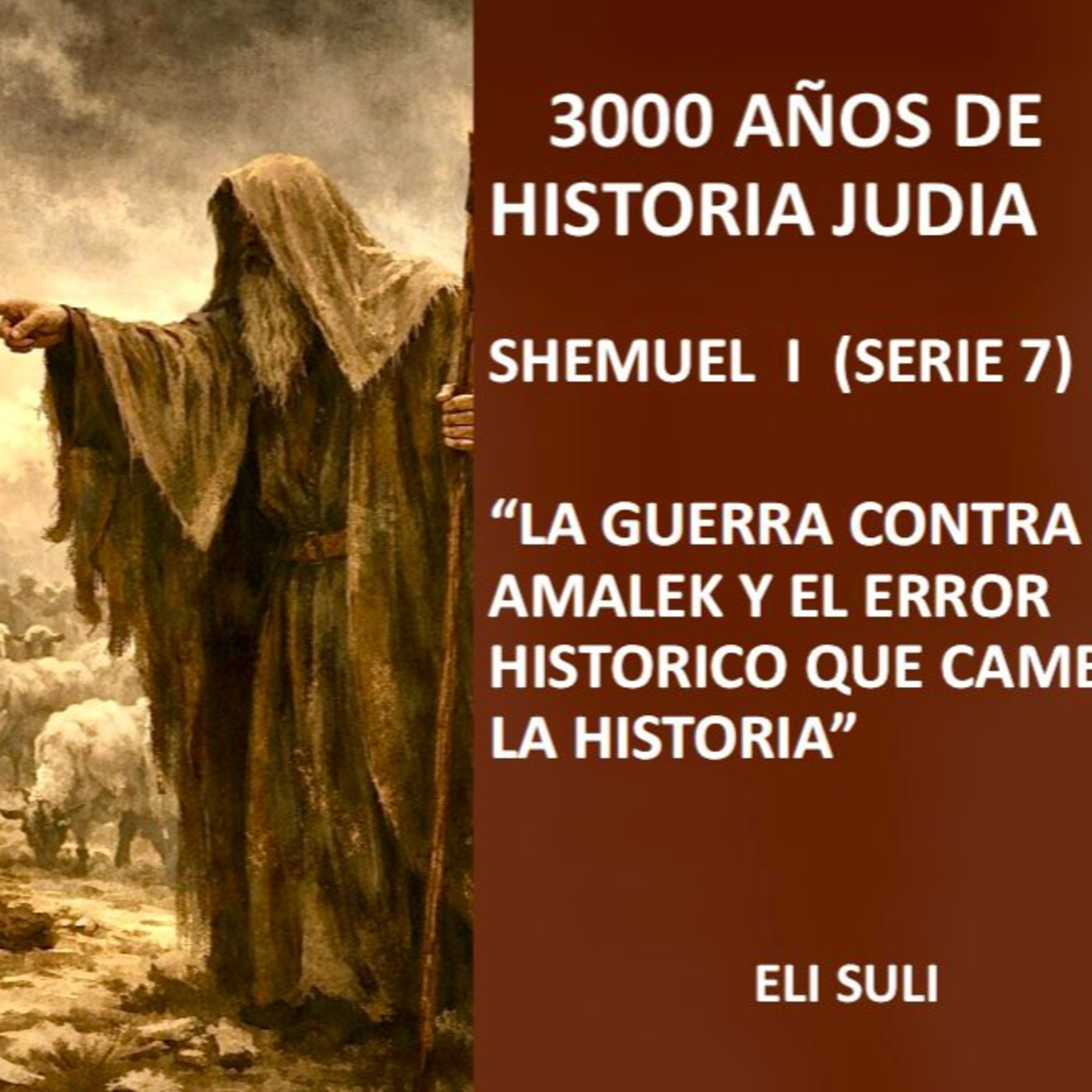 RAB ELI SULI- SHEMUEL I (SERIE 7) LA GUERRA CONTRA AMALEK Y EL ERROR HISTORICO QUE CAMBIO LA HISTORIA episode artwork