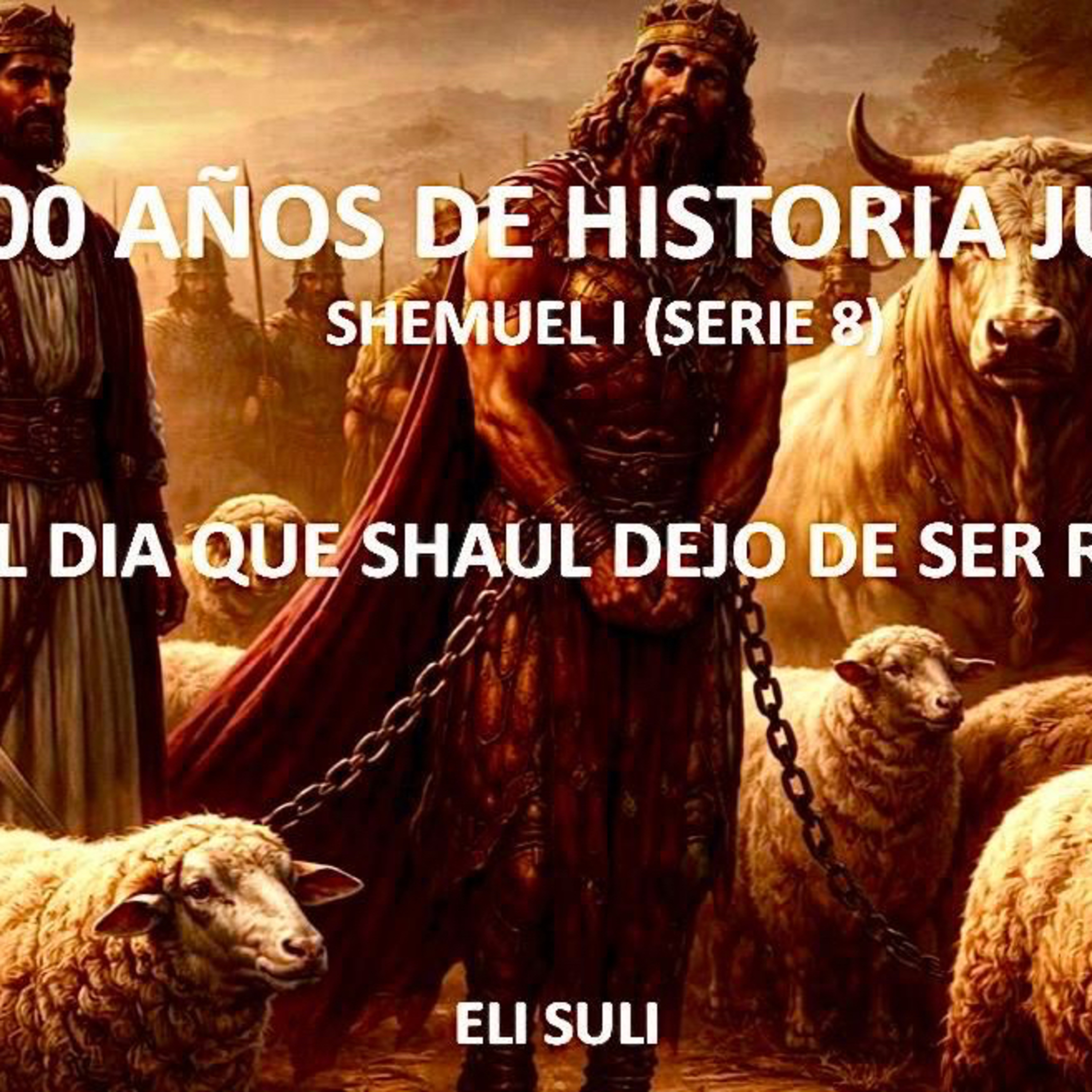 RAB ELI SULI- SHEMUEL I (Serie 8) EL DIA QUE SHAUL DEJO DE SER REY episode artwork