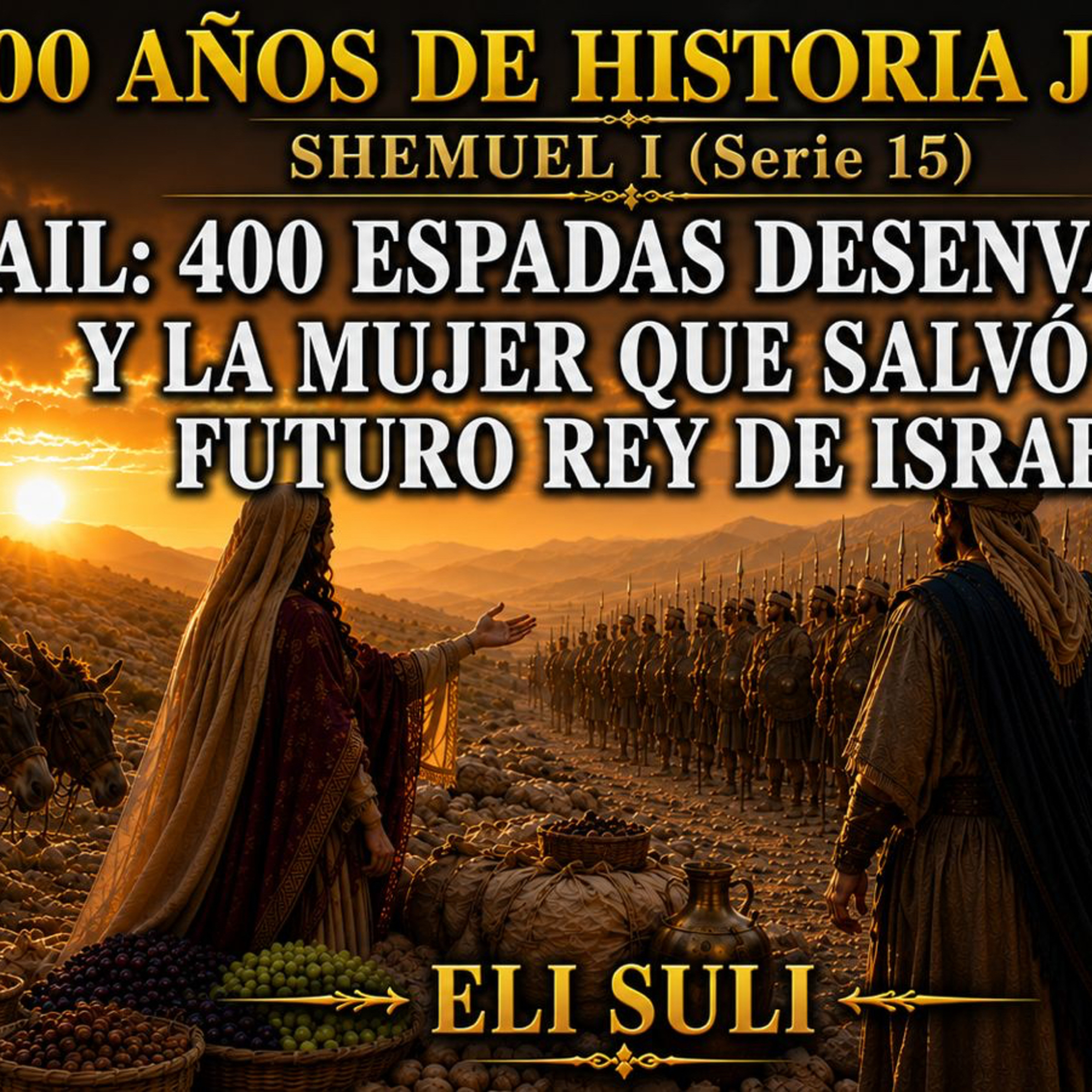RAB ELI SULI- SHEMUEL I (Serie 15) ABIGAIL 400 ESPADAS DESENVAINADAS Y SALVARON FUTURO REY DE ISRAEL episode artwork