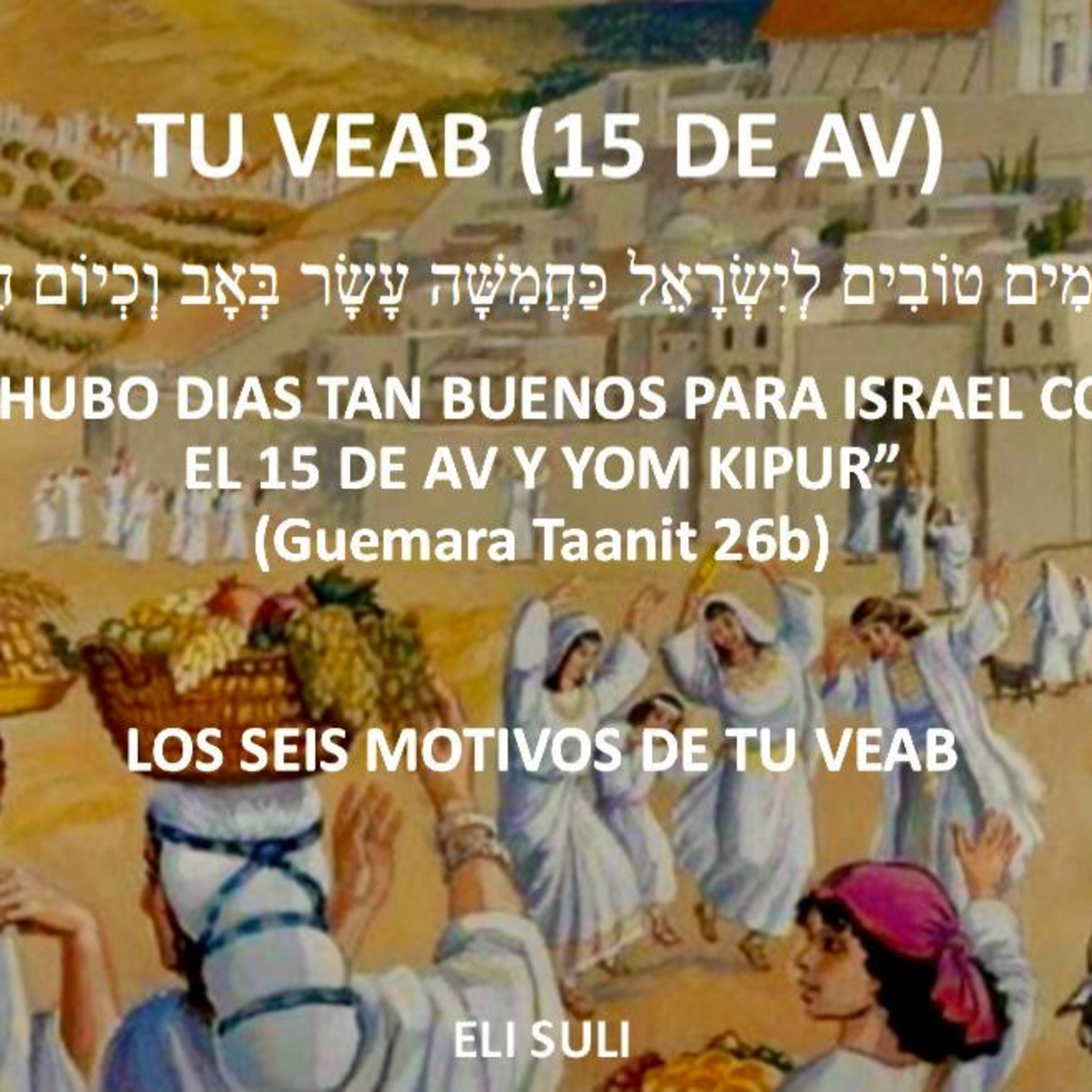 RAB ELI SULI- NO HUBO DIAS TAN BUENOS PARA EL PUEBLO DE ISRAEL COMO EL 15 DE AV Y YOM KIPUR episode artwork