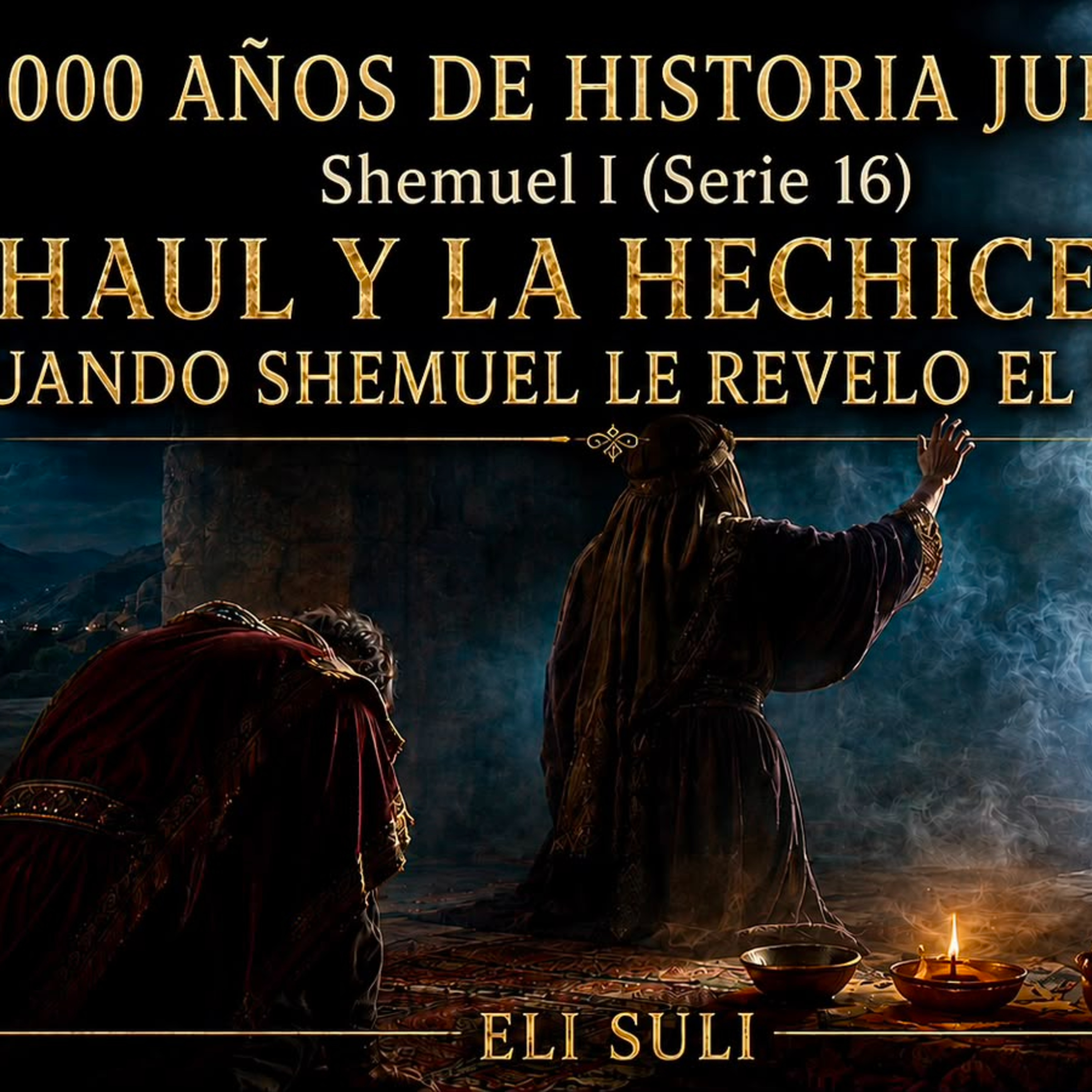 RAB ELI SULI- SHEMUEL (Serie 16) SHAUL Y LA HECHICERA CUANDO SHEMUEL LE REVELO EL FINAL