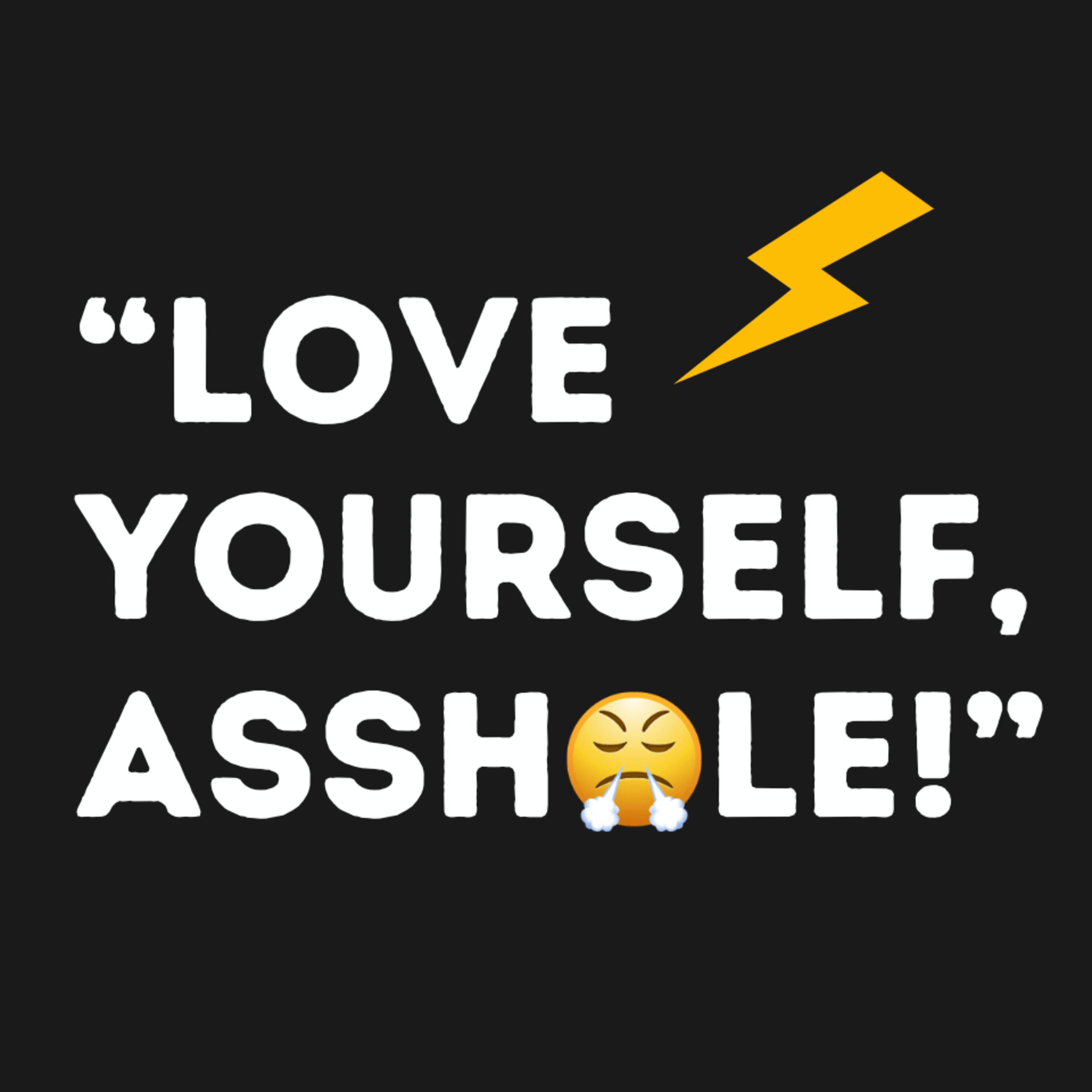 75: "Love Yourself, Asshole" and Other Mysteries 03.07.25