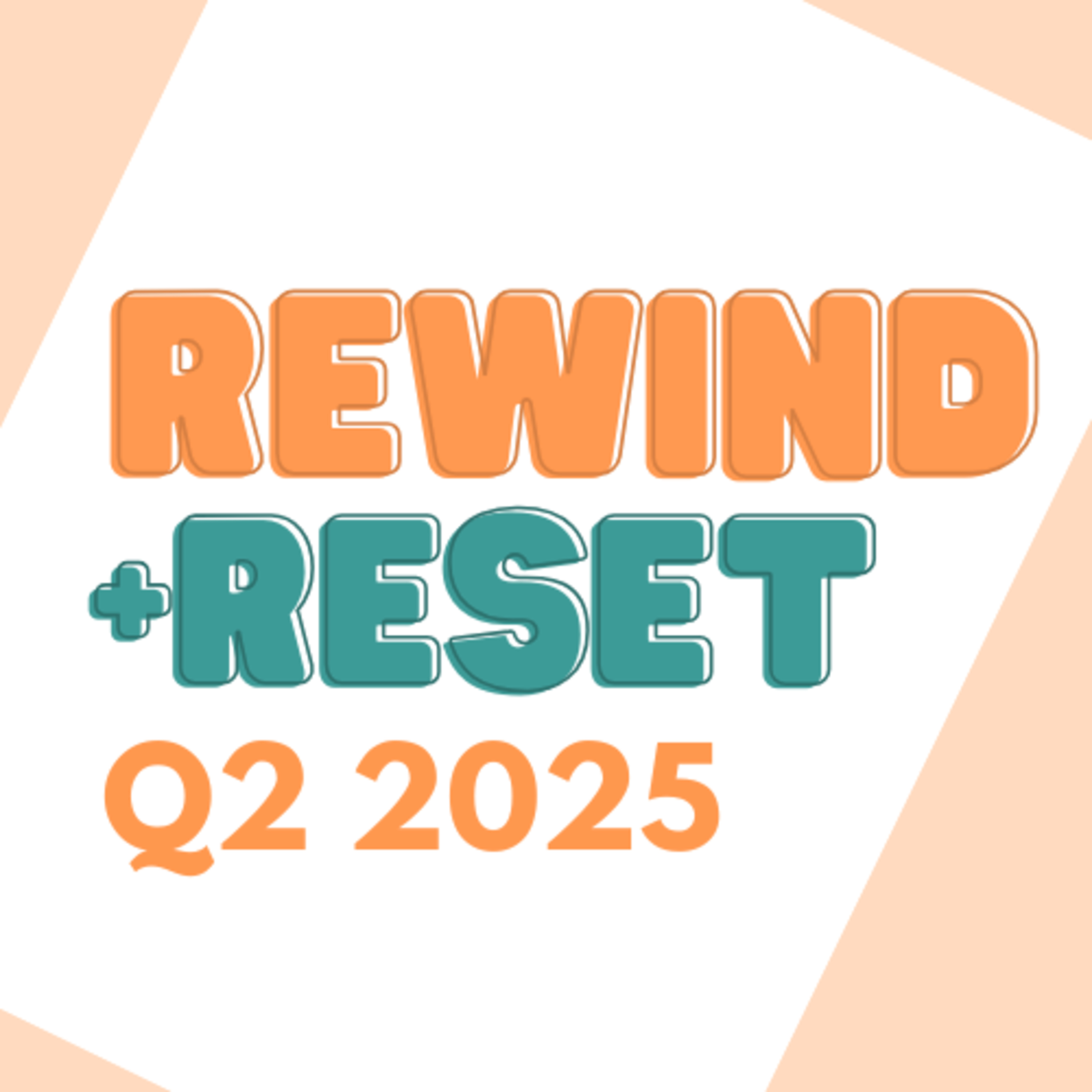 79: Rewind & Reset: When the Suck Fights Back - Q2 Goals 04.04.25 episode artwork