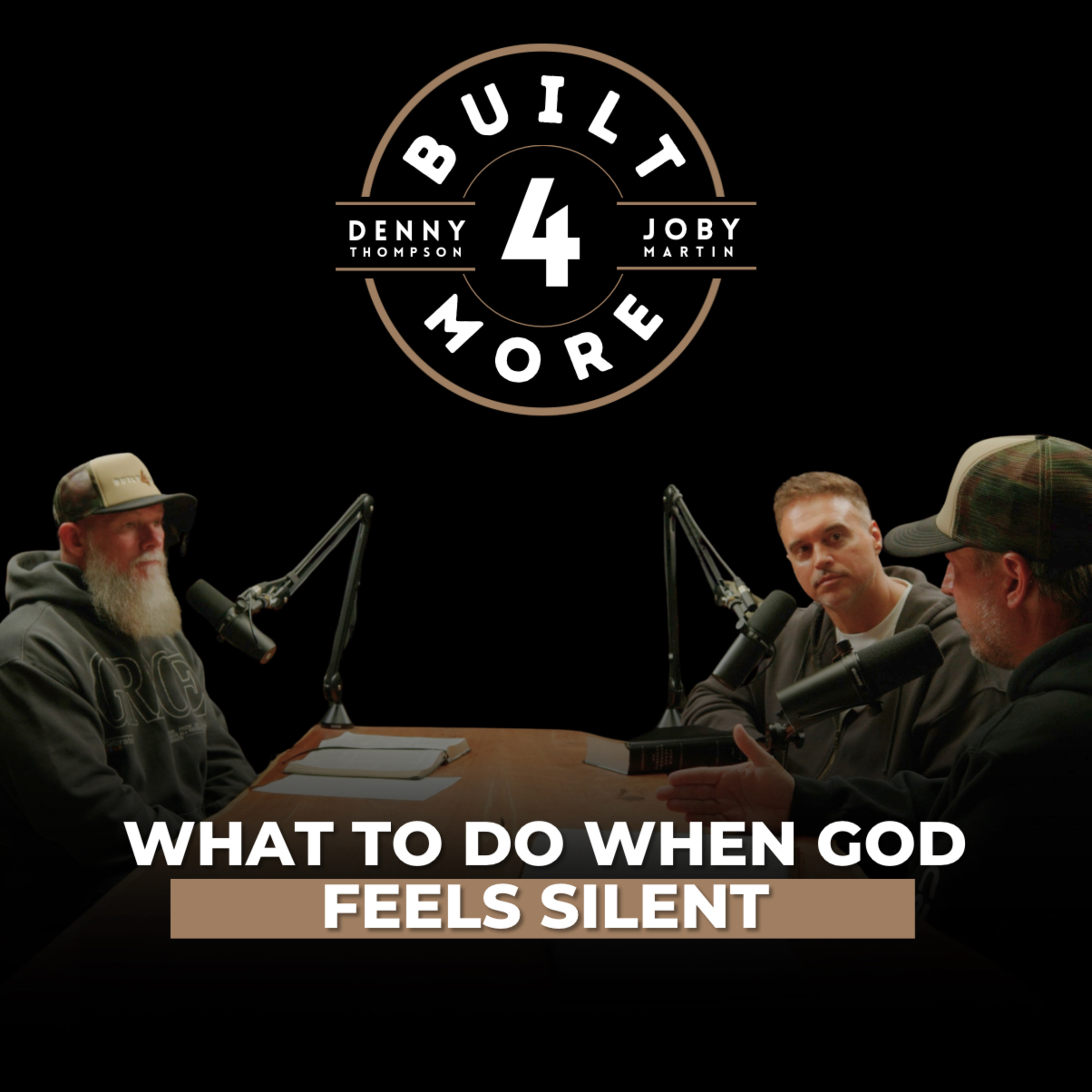What To Do When God Feels Silent – Pastor Joby Martin, Denny Thompson & Joshua Broome