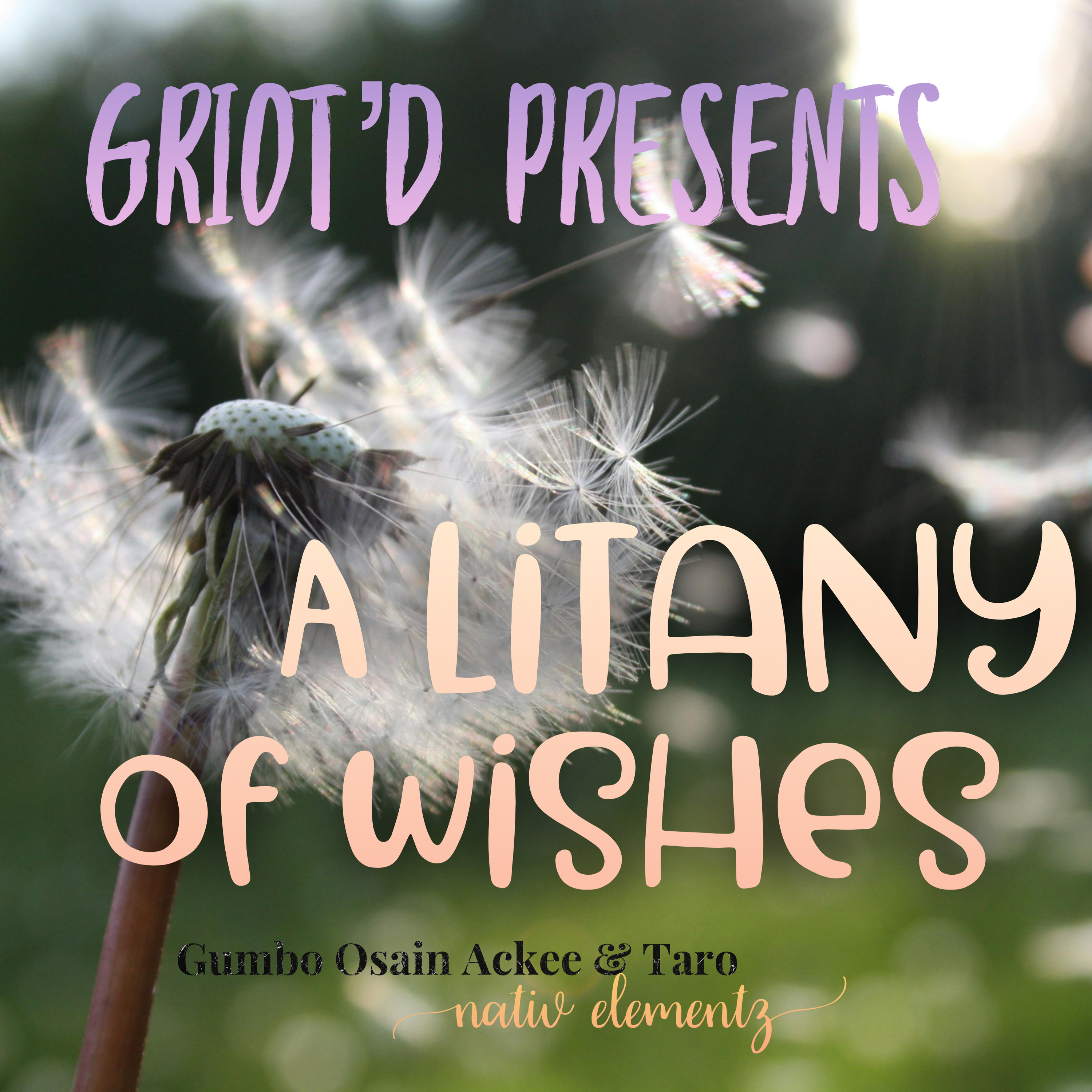 Griot’d : a litany of wishes  episode artwork