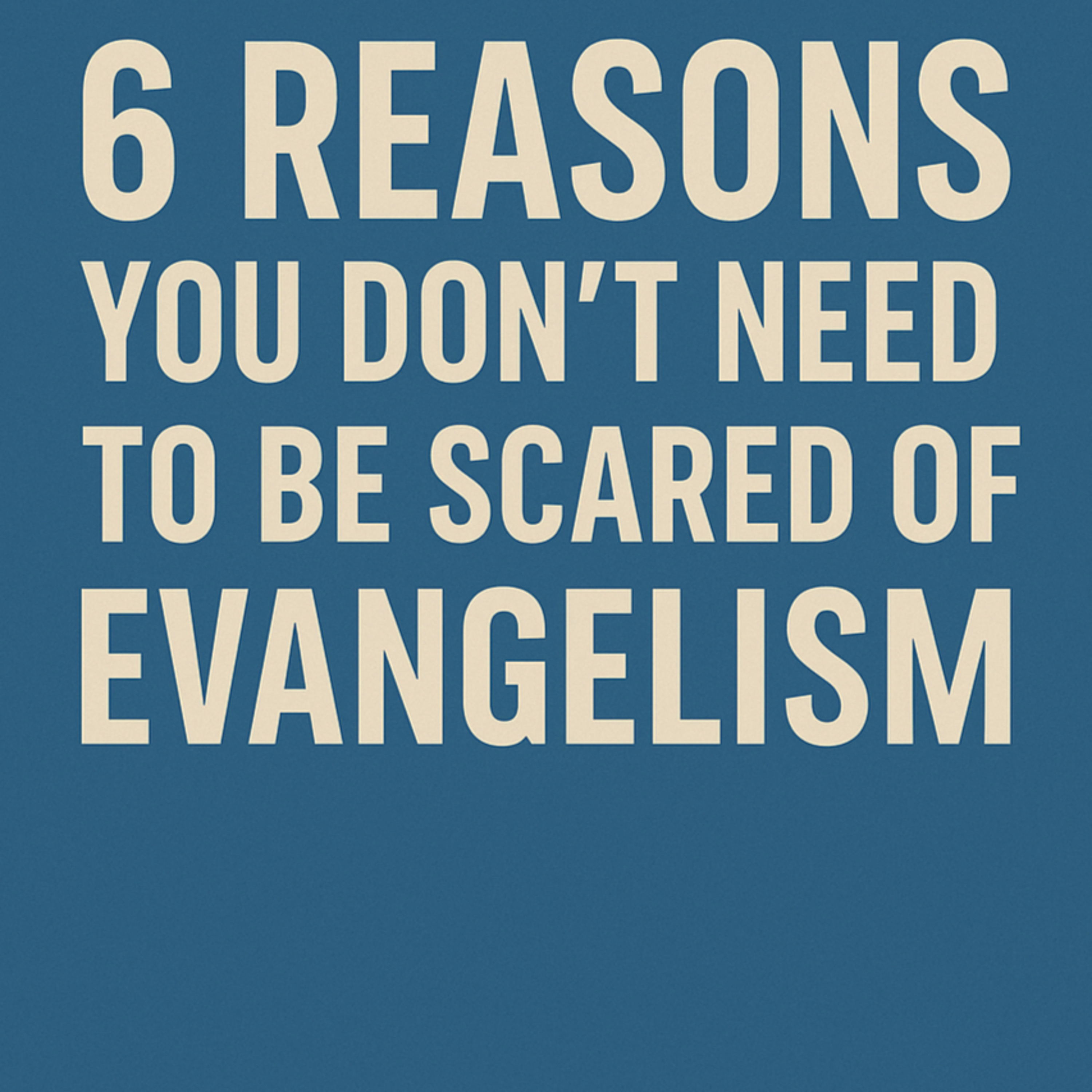 6 Reasons You Don't Need to be Scared of Evangelism episode artwork