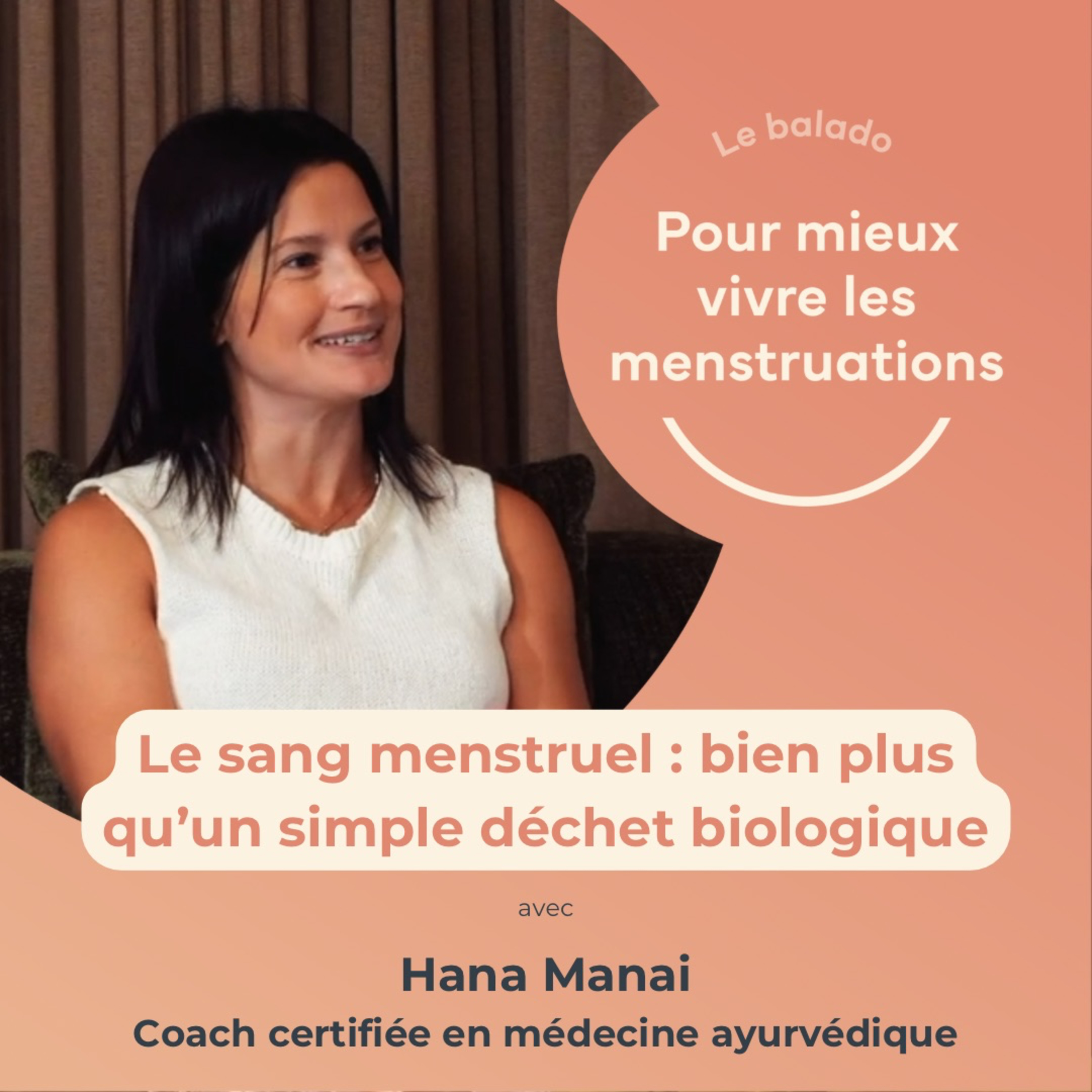 44. Le sang menstruel : bien plus qu’un simple déchet biologique avec Hana Manai, coach certifiée en médecine ayurvédique et fondatrice de Vāhana episode artwork