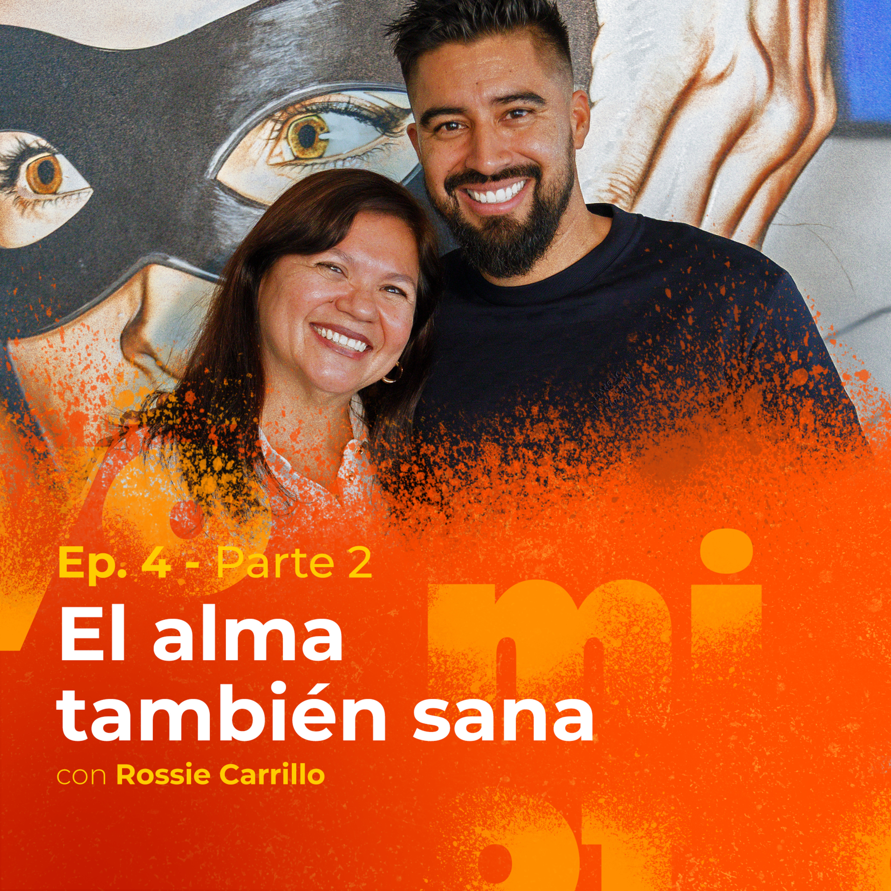 El Alma también Sana con Rossie Carrillo - Parte 2 episode artwork