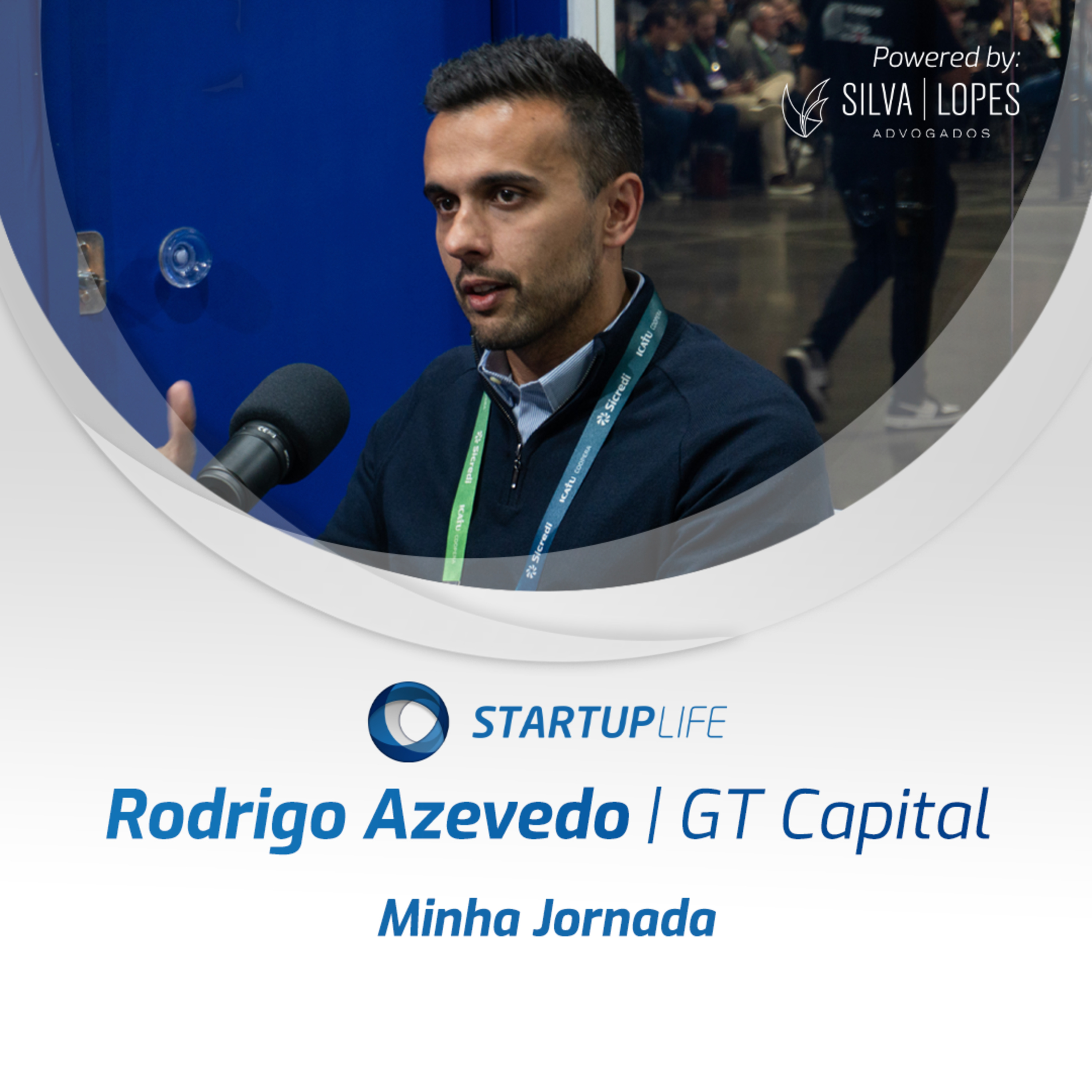 Minha Jornada com Rodrigo Azevedo e o case da GT Capital | Startup Life Podcast episode artwork