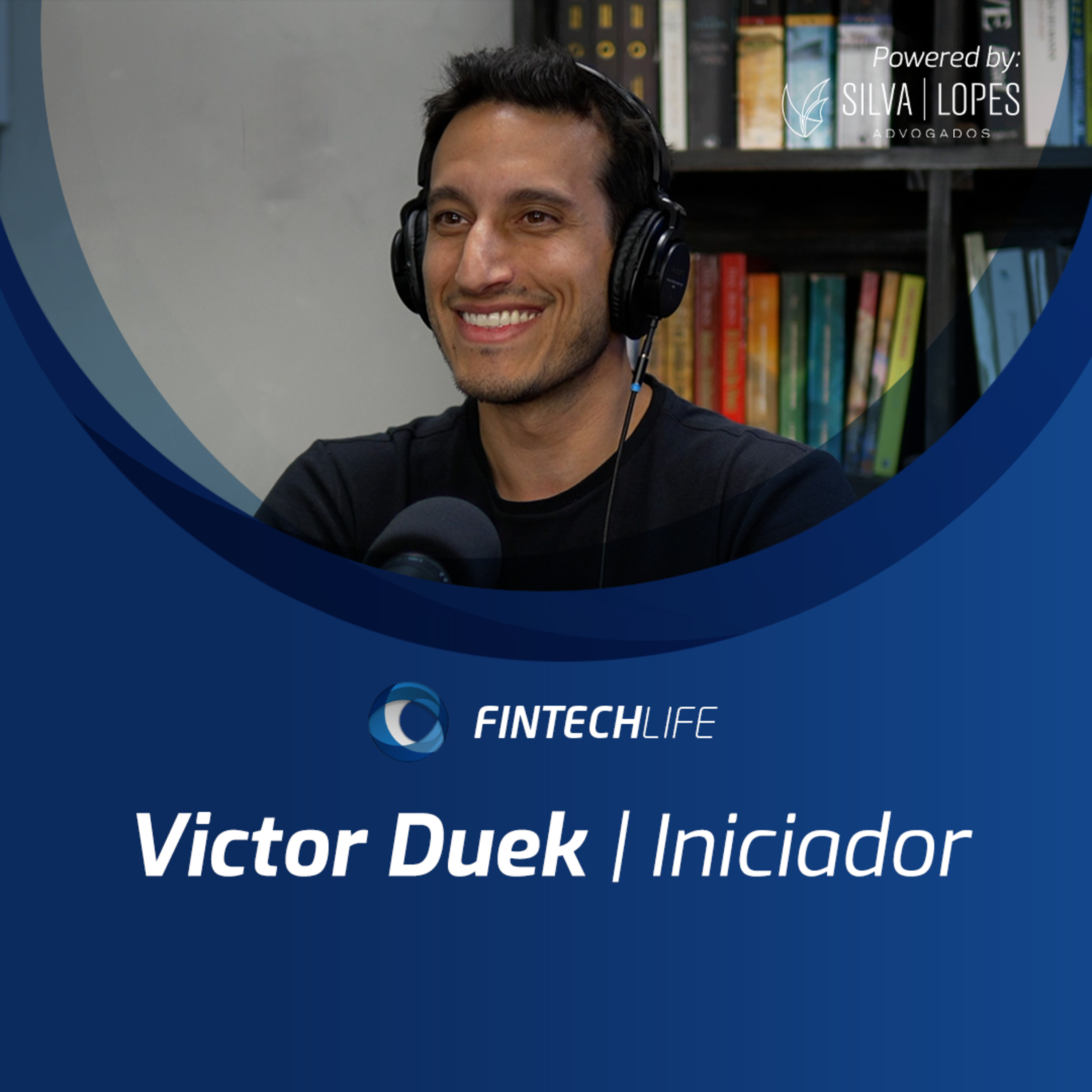 Open Finance e ITPs | Victor Duek (Iniciador) | Fintech Life