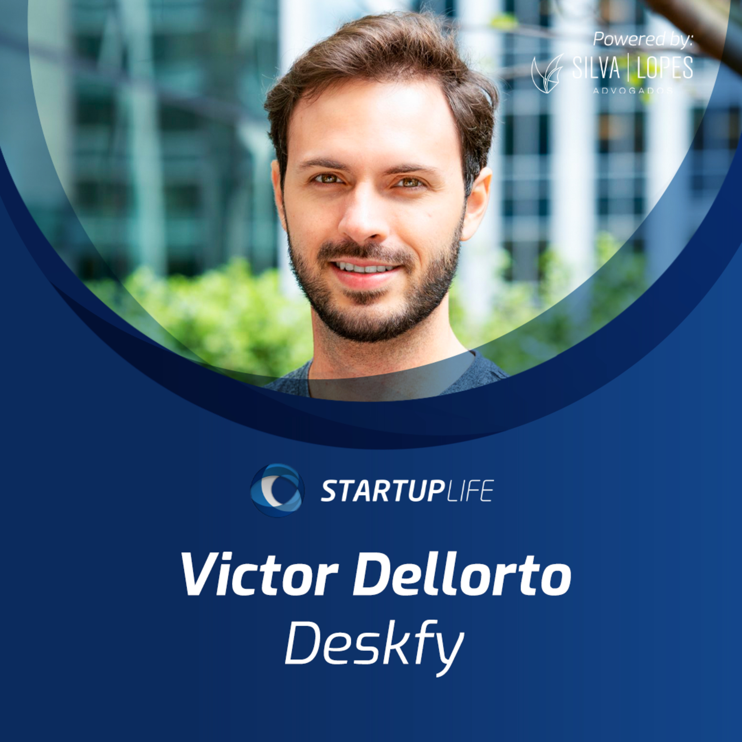 Victor Dellorto (Deskfy) | Startup Life Victor Dellorto (Deskfy) | Startup Life
