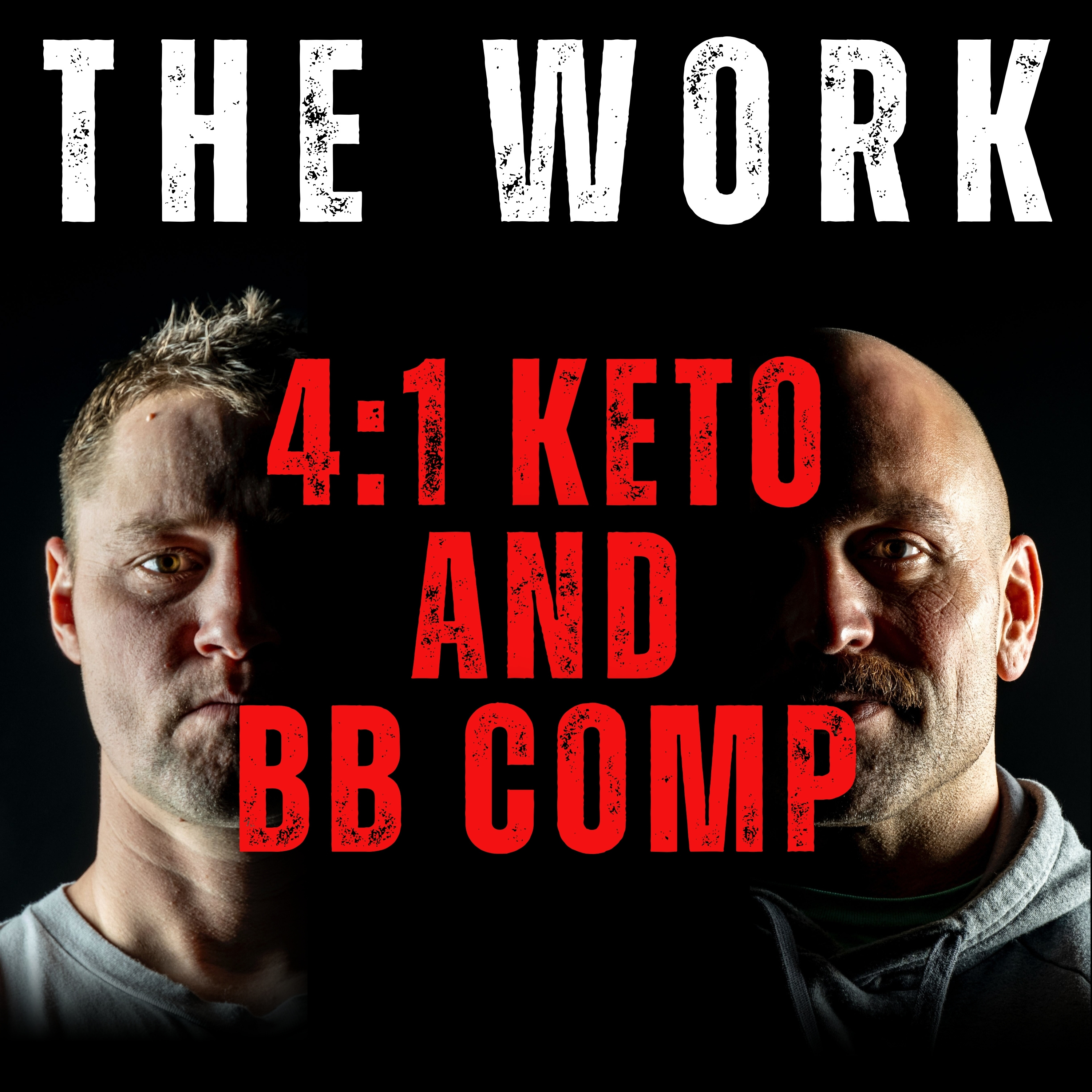 cover of episode The Work Episode 12 - 4:1 Keto and Bodybuilding Competition