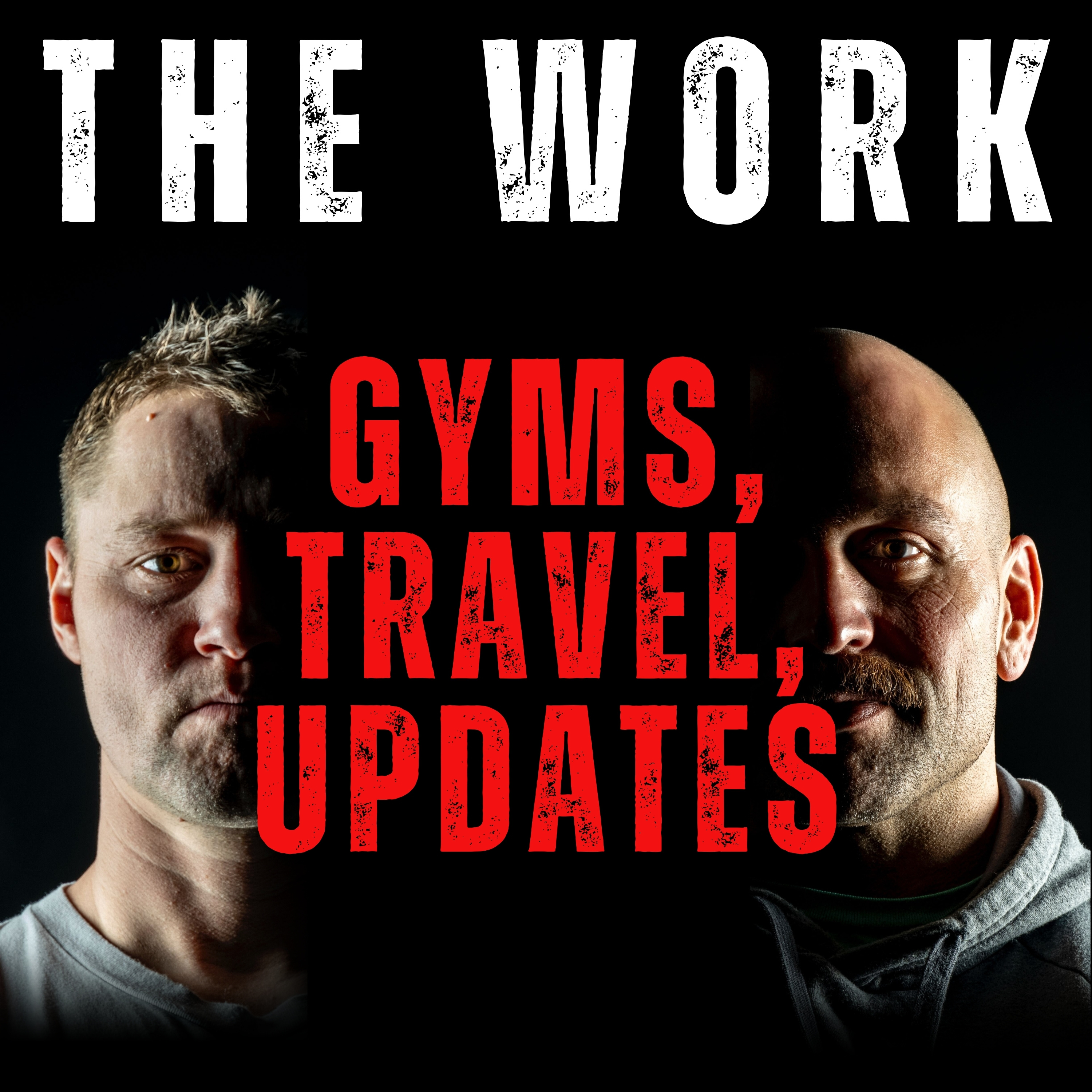 The Work Podcast Episode 28 - Gyms, Travel, & Updates
