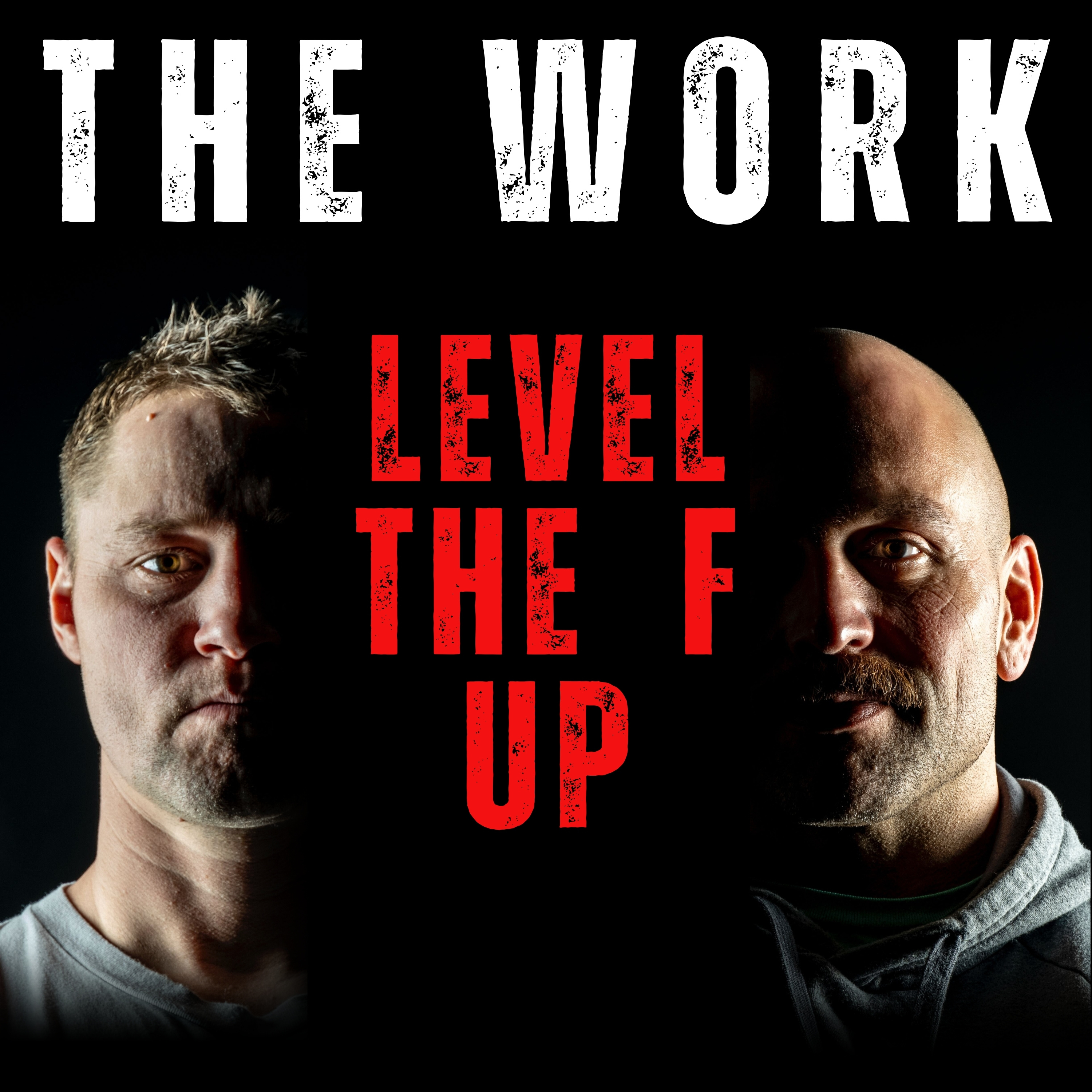 The Work Podcast Episode 41- Level The F Up!