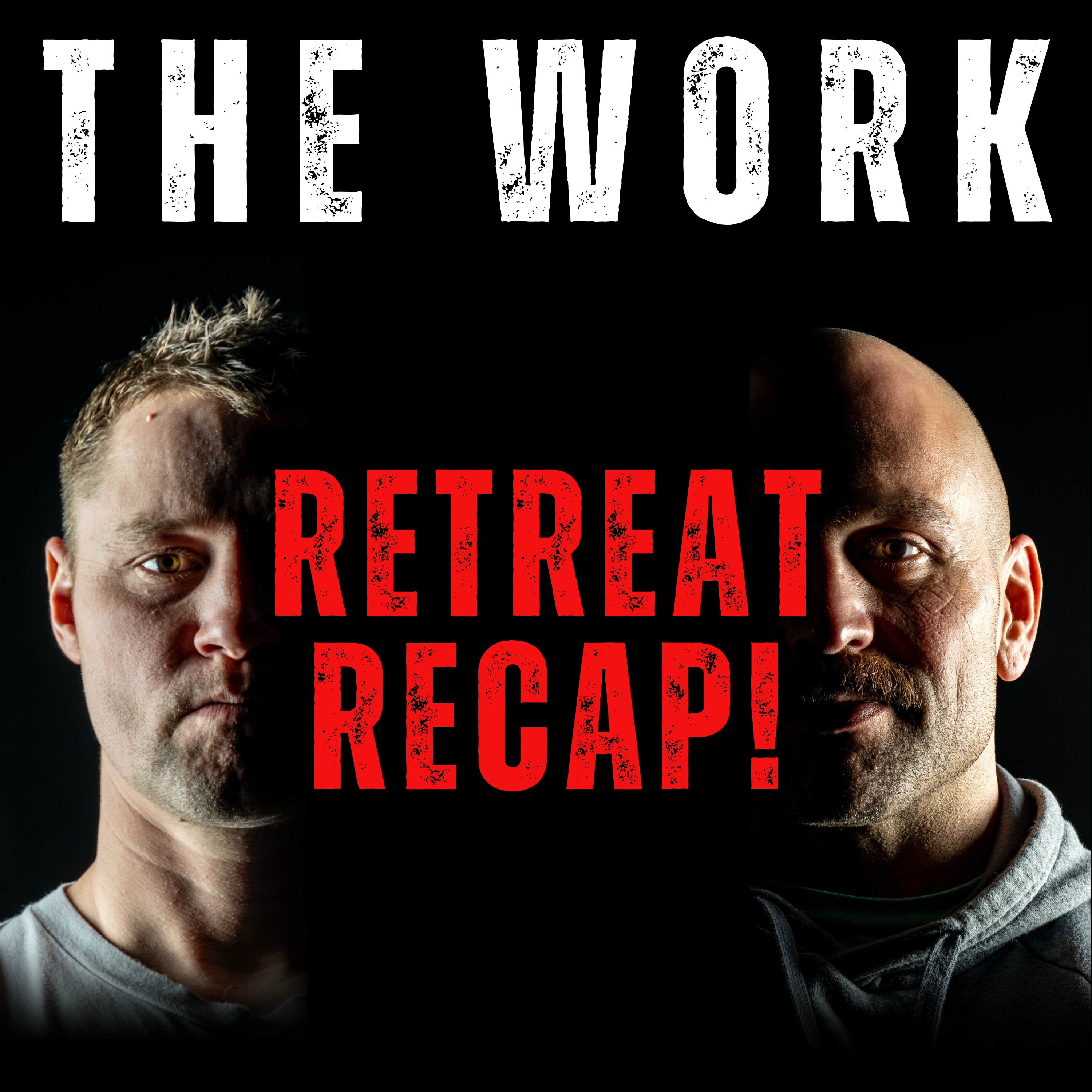 The Work Podcast Episode 48 - Retreat Recap The Work Podcast Episode 48 - Retreat Recap