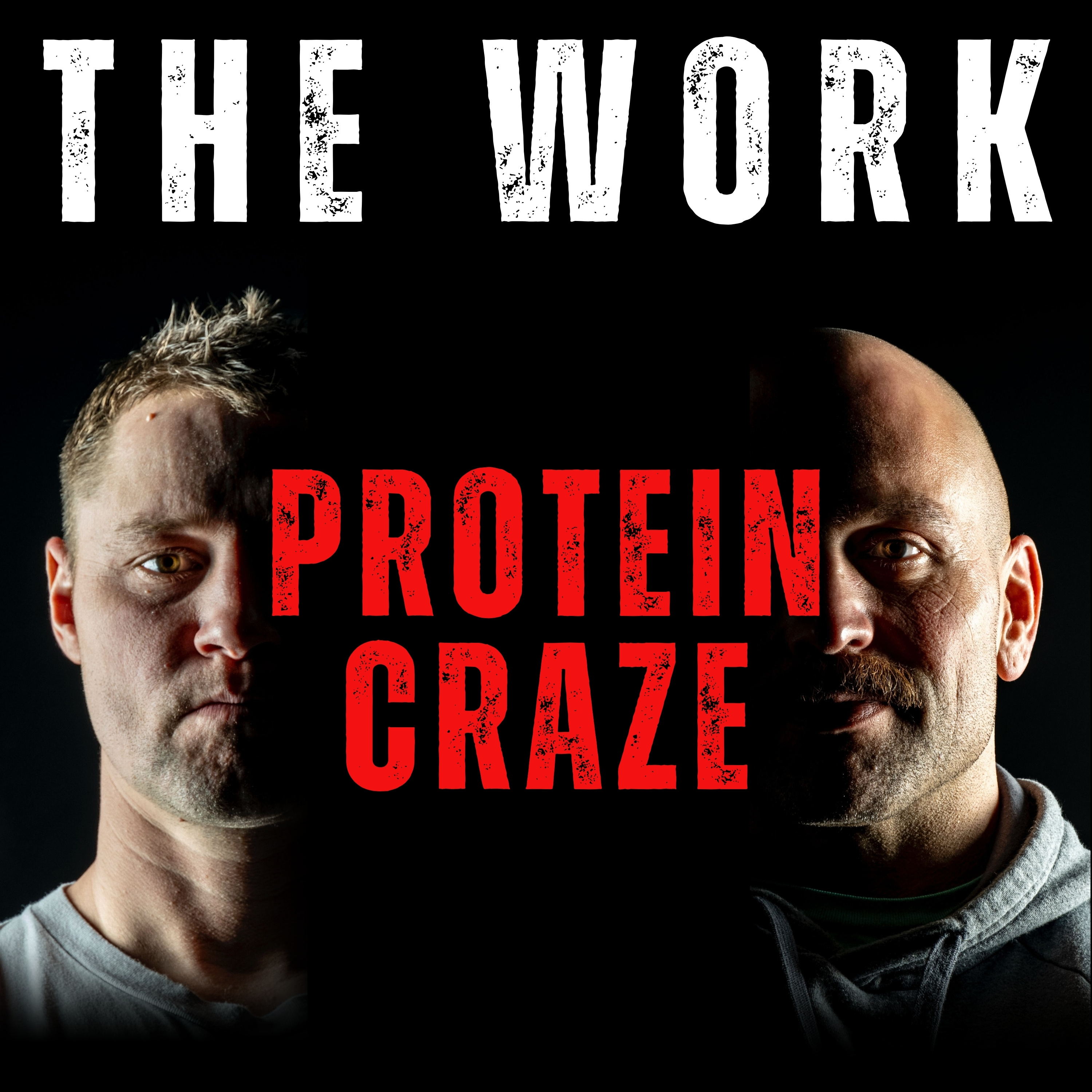 The Work Podcast Episode 57 - Protein Craze 