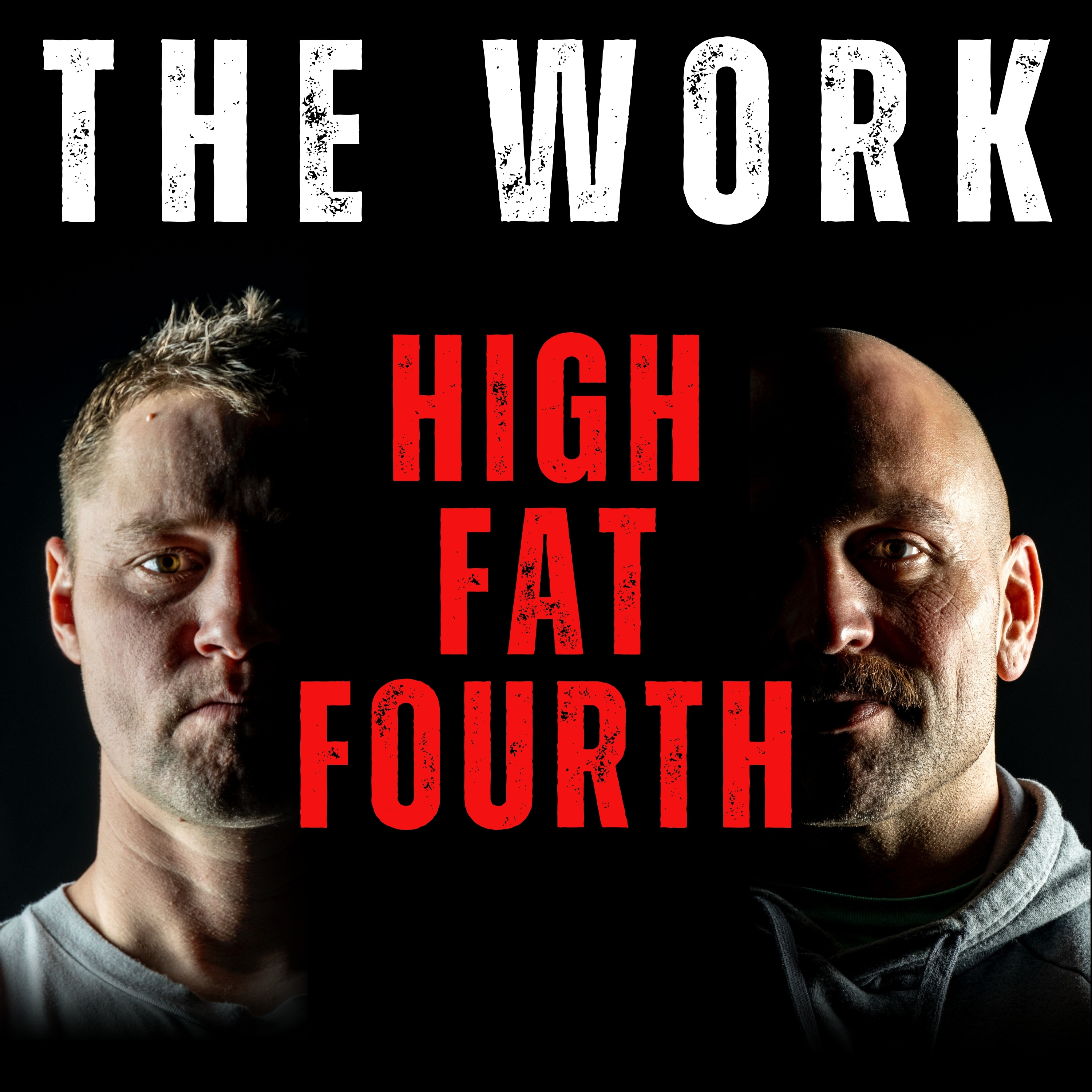 The Work Podcast Episode 64- High Fat Fourth