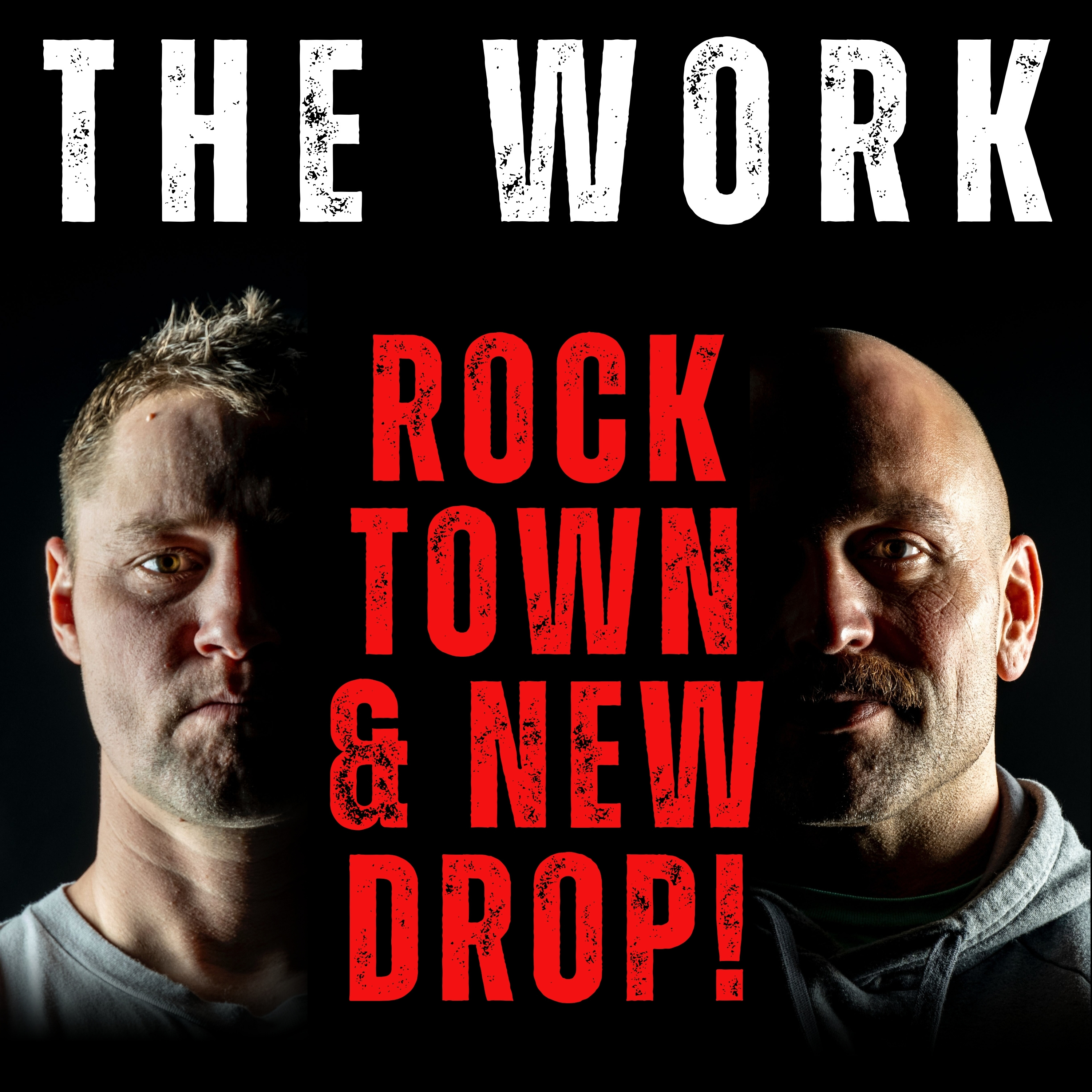 The Work Podcast Episode 67 - RockTown & New Drop episode artwork