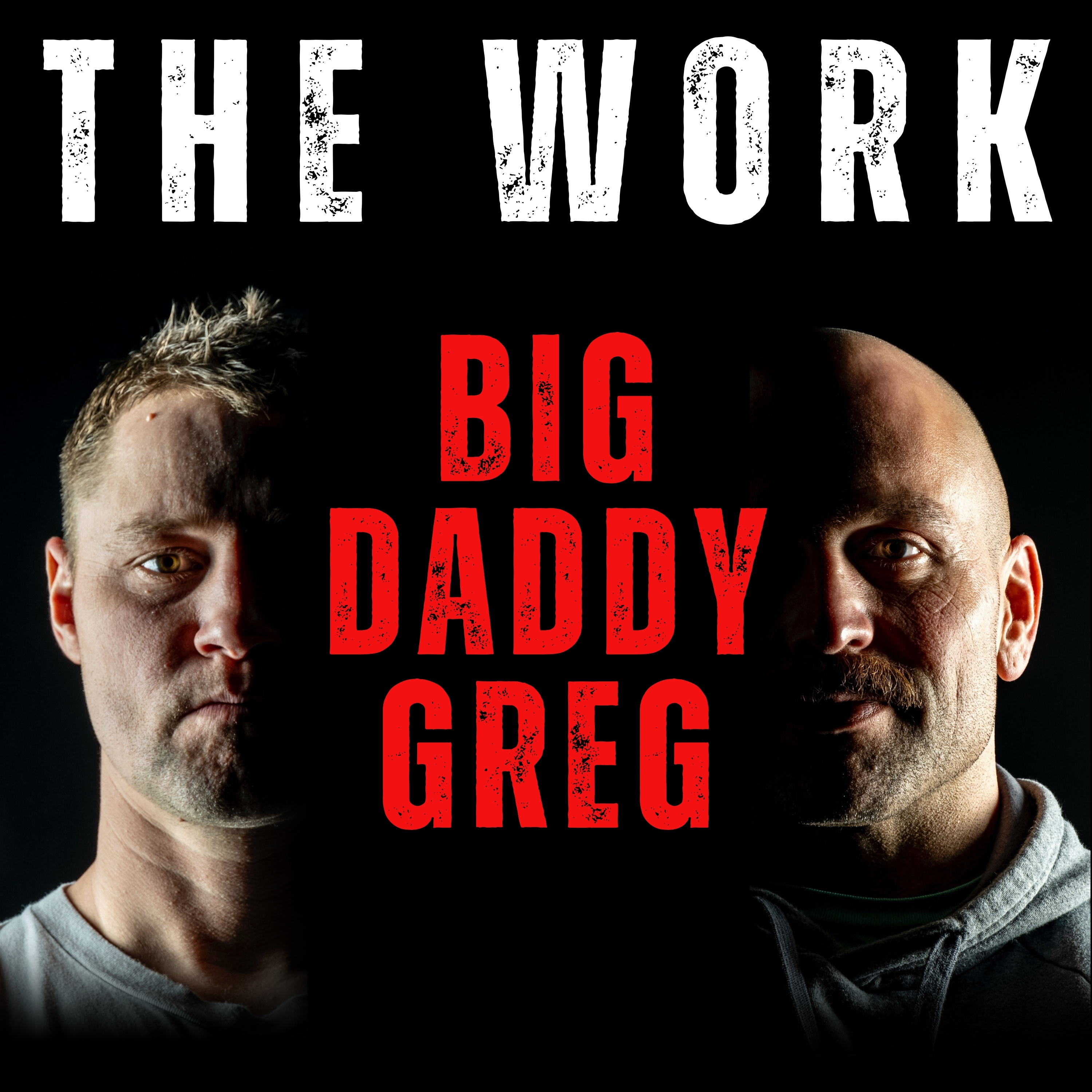 The Work Podcast Episode 72 - Big Daddy Greg episode artwork