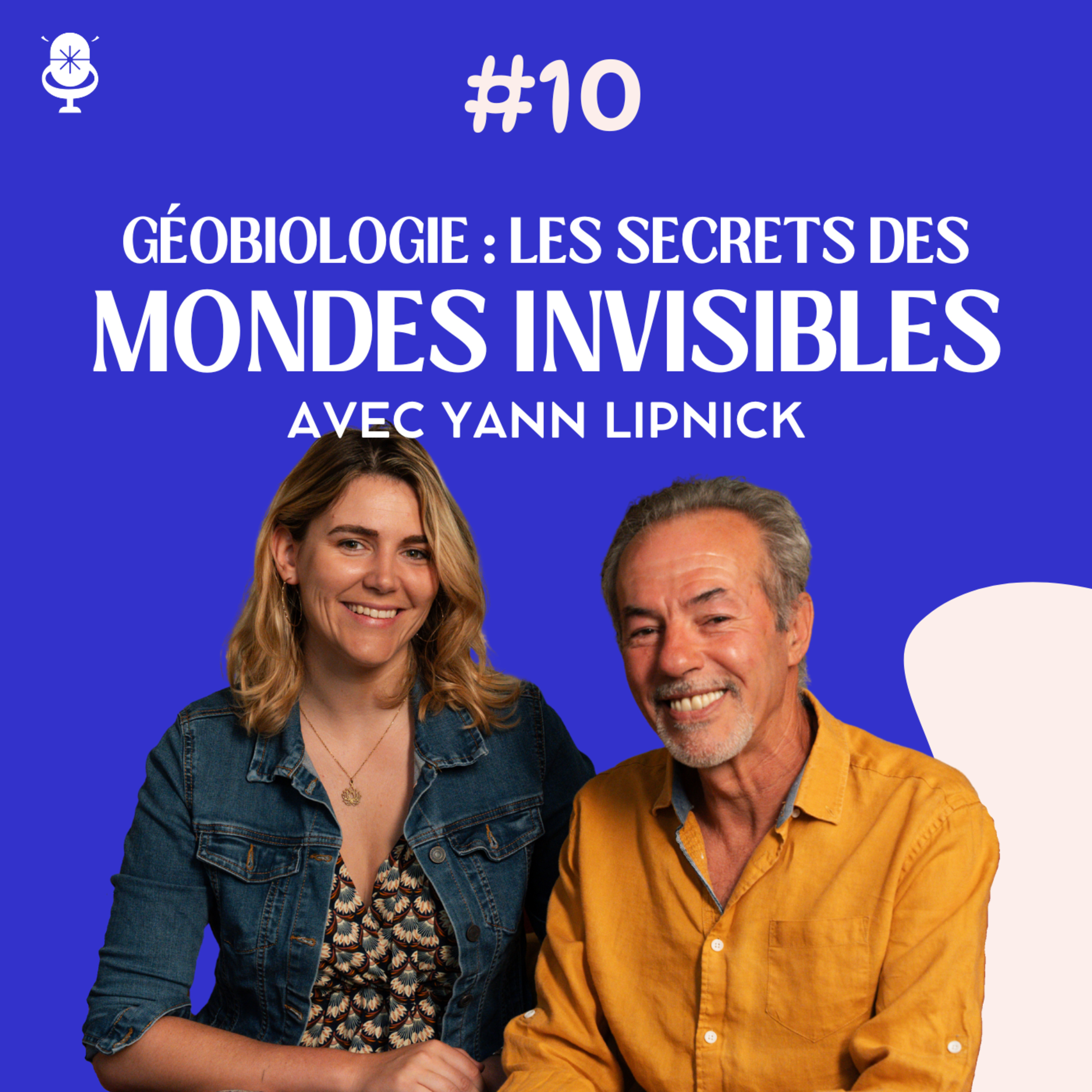 Géobiologie : les secrets des mondes invisibles avec Yann Lipnick.