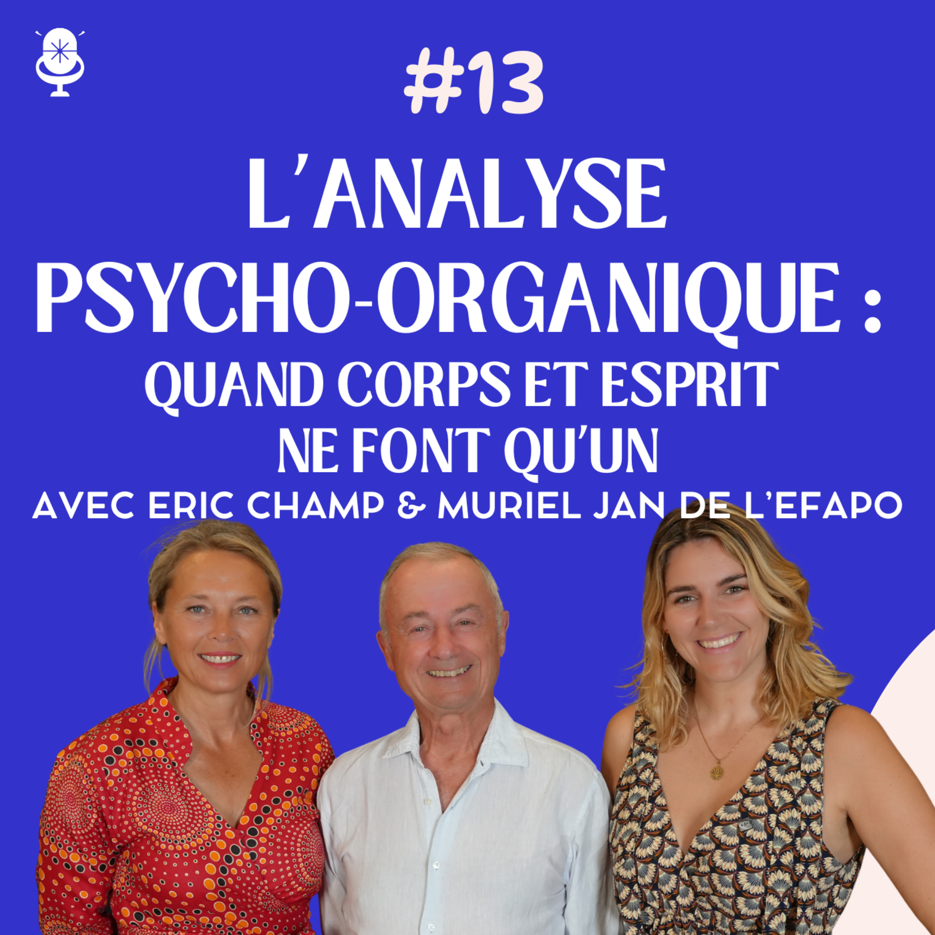 L’analyse Psycho-Organique : quand corps et esprit ne font qu’un avec Muriel Jan et Eric Champ de l’EFAPO.