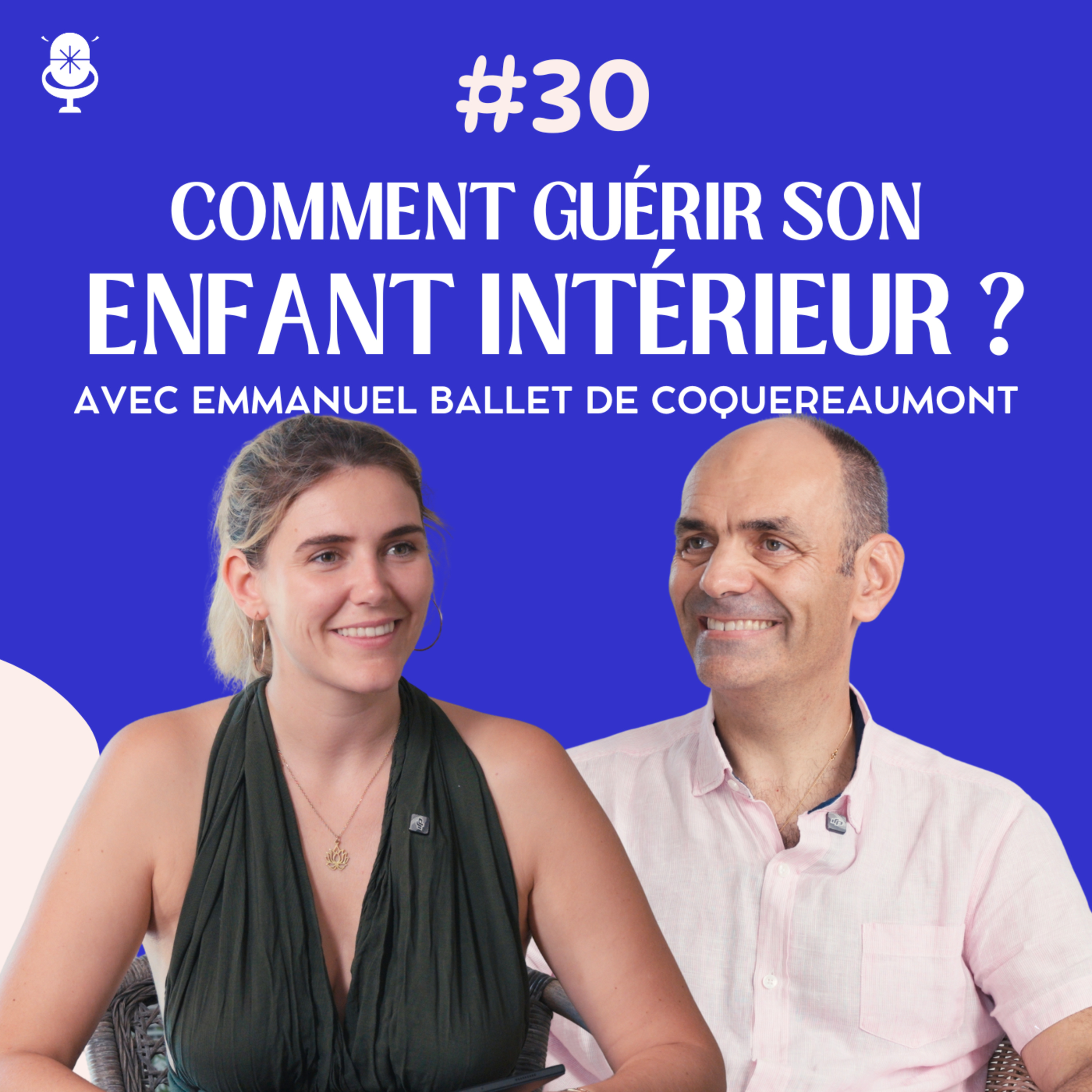 Méthode Cœur d’enfant® : la thérapie pour retrouver son vrai soi avec Emmanuel Ballet de Coquereaumont