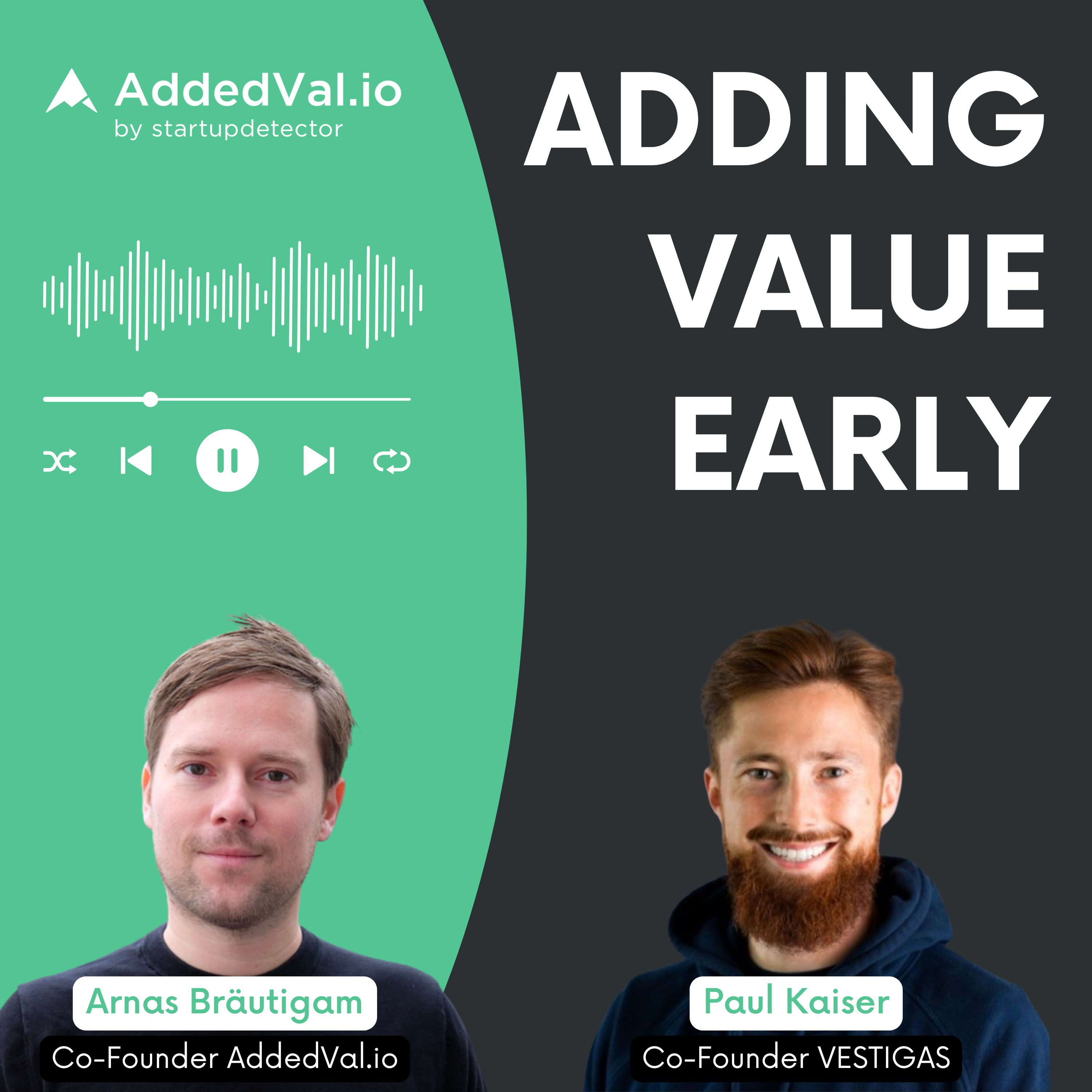 Adding Value Early - über Startups, Fundraising und Growth - mit Arnas Bräutigam von AddedVal.io