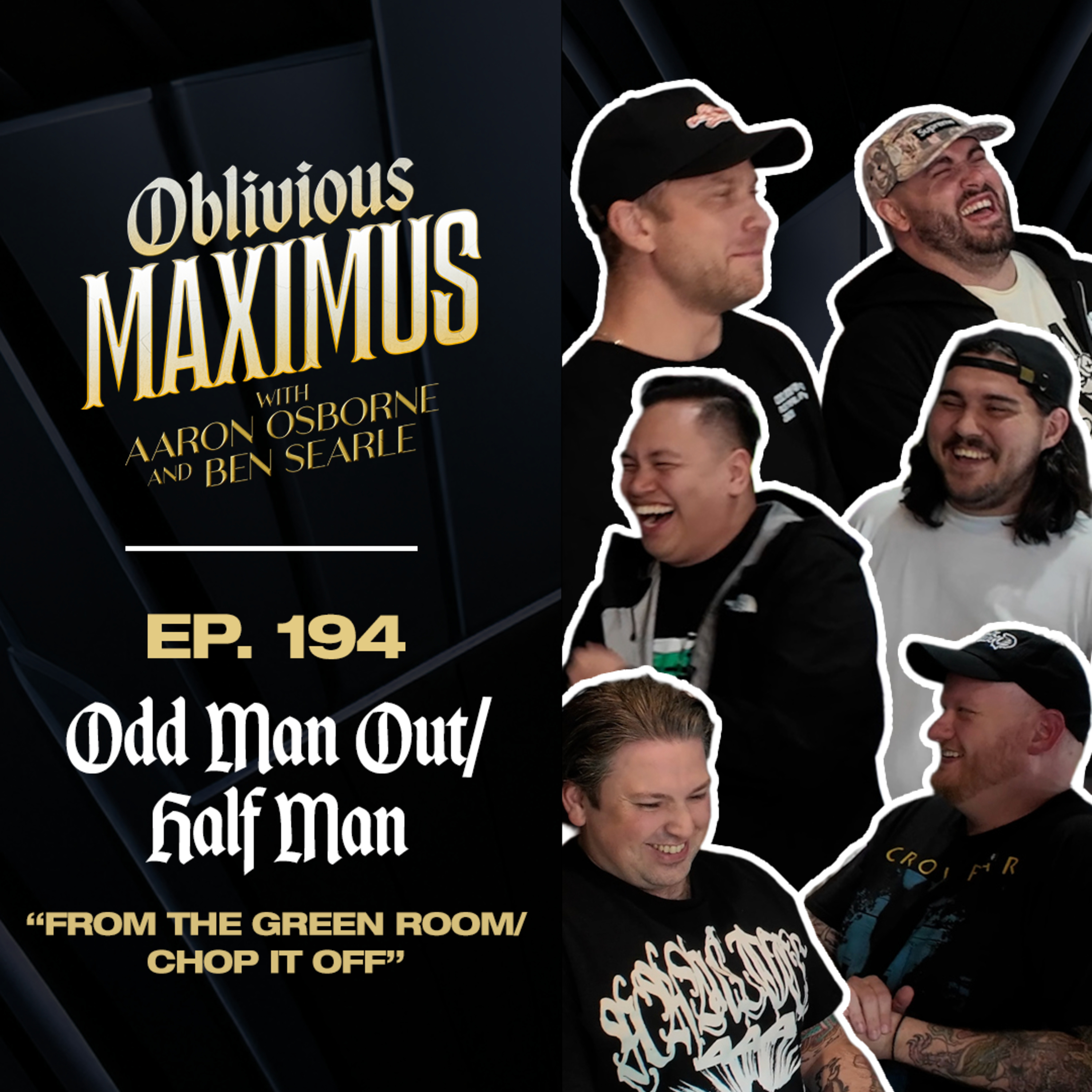 From the Green Room/ Chop it off w/ ODD MAN OUT/HALF MAN - Episode 194 episode artwork