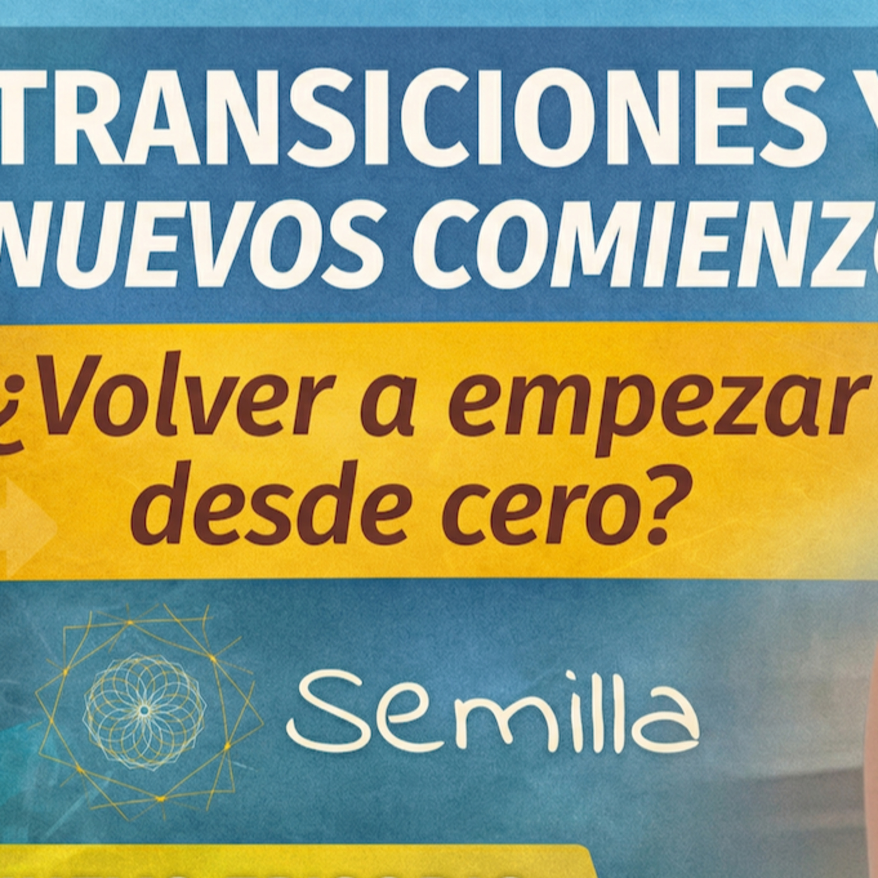 Volver a empezar no es empezar de cero | Transiciones, cierres y nuevos comienzos episode artwork