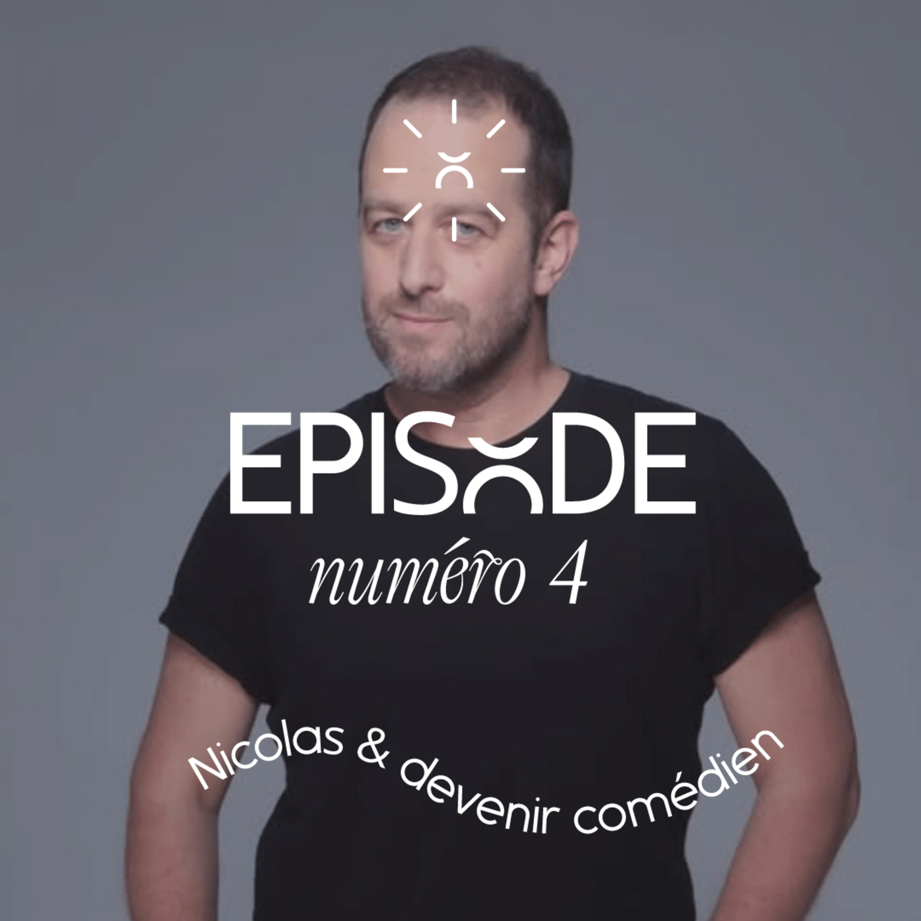 #4 Nicolas, devenir comédien, le succès loin des paillettes episode artwork