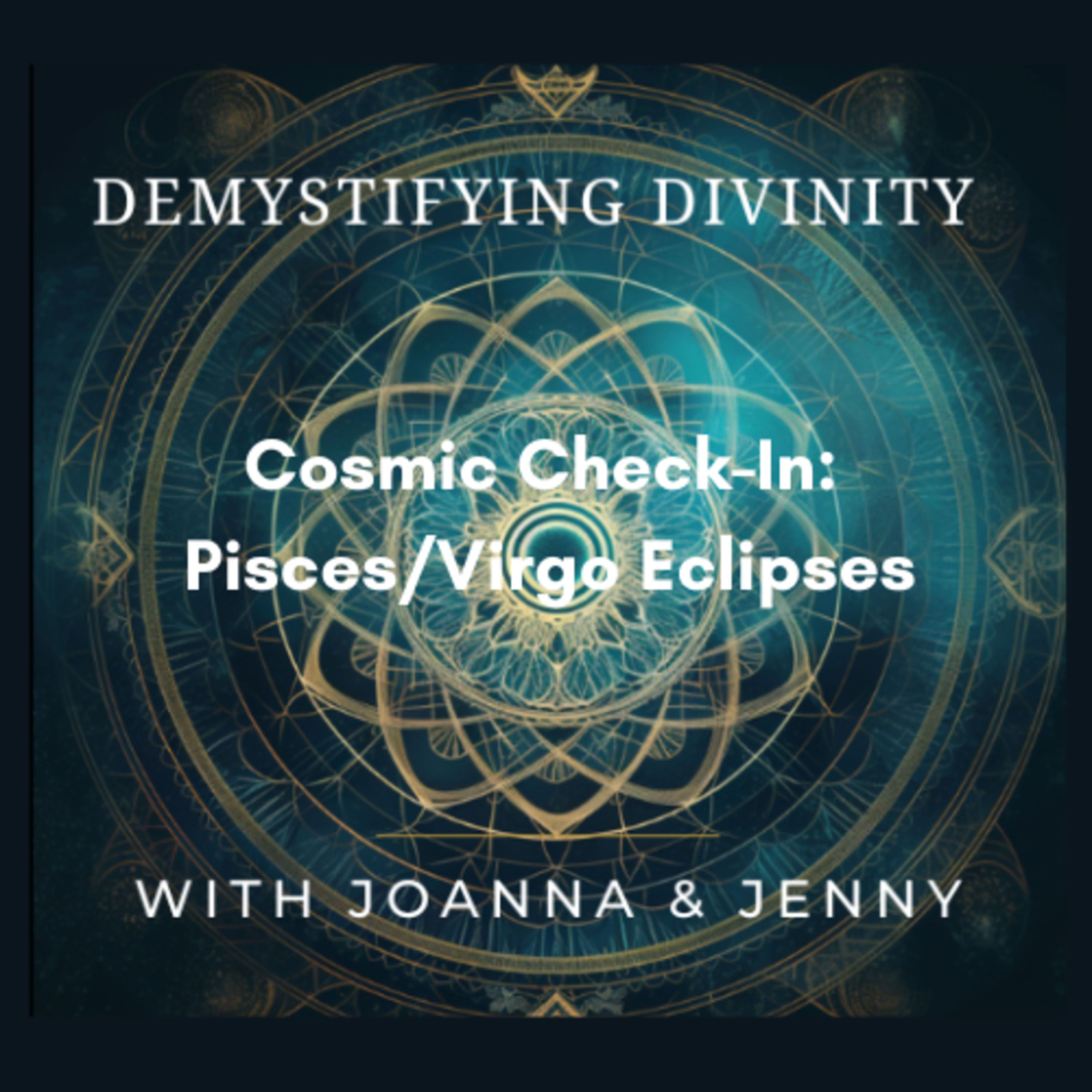 Cosmic Check-In: The Lessons from the Pisces-Virgo Eclipses episode artwork