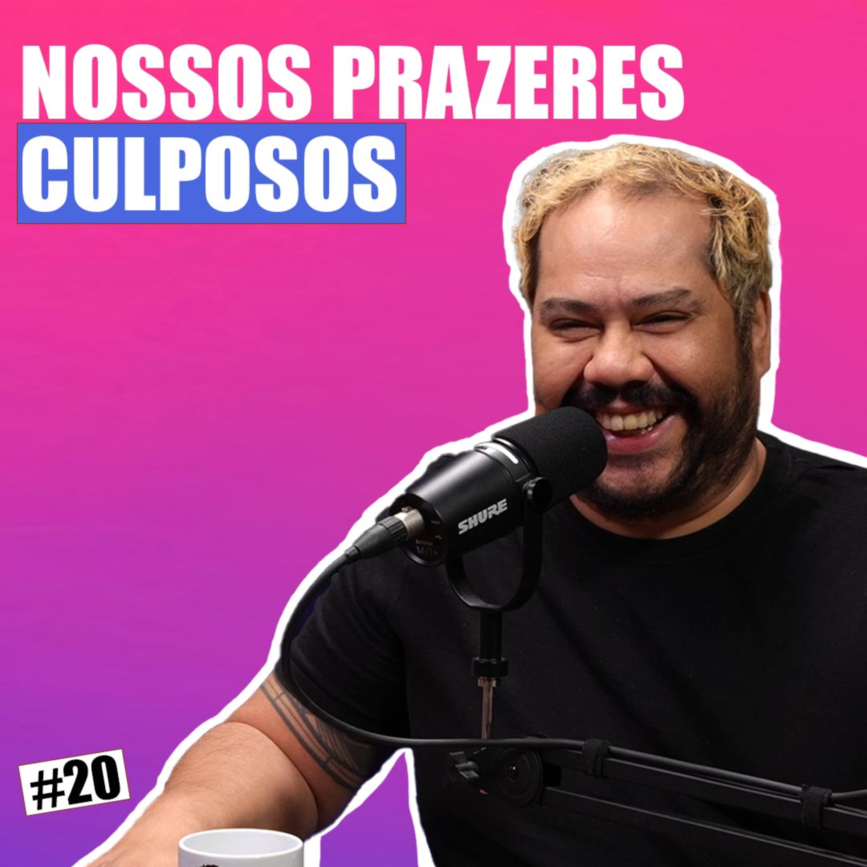 4Cast #20 - Prazeres vergonhosos (que a gente ama)
