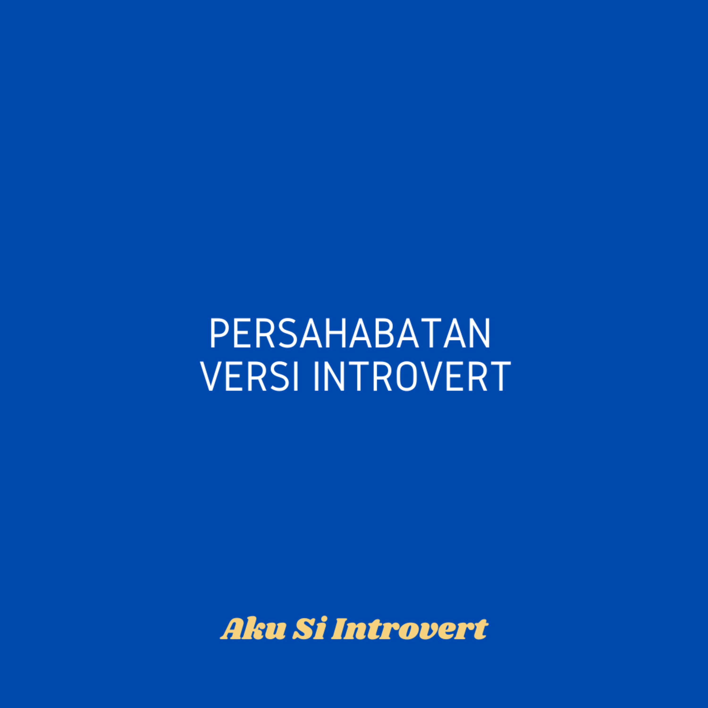 Persahabatan versi Introvert
