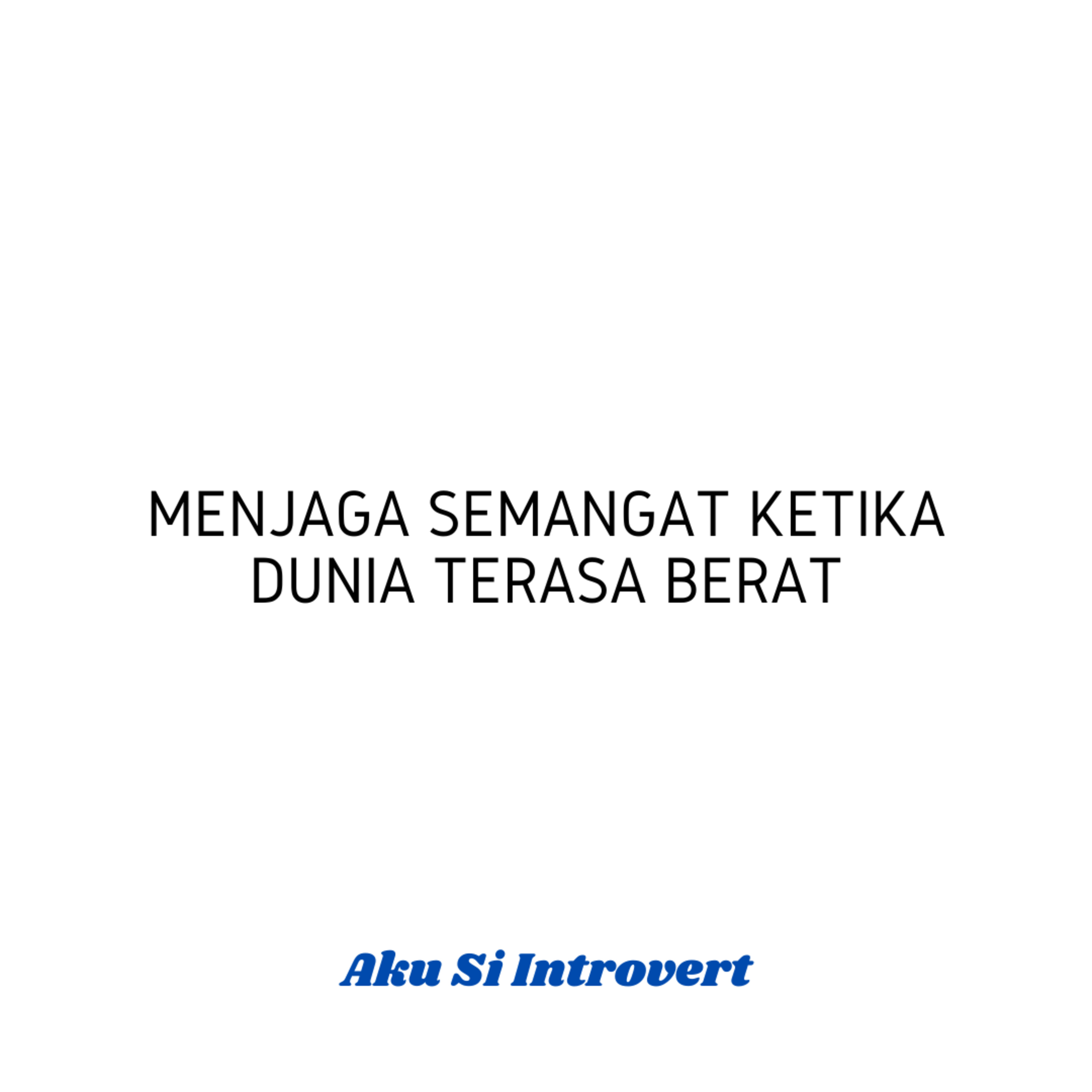 Menjaga semangat ketika dunia terasa berat