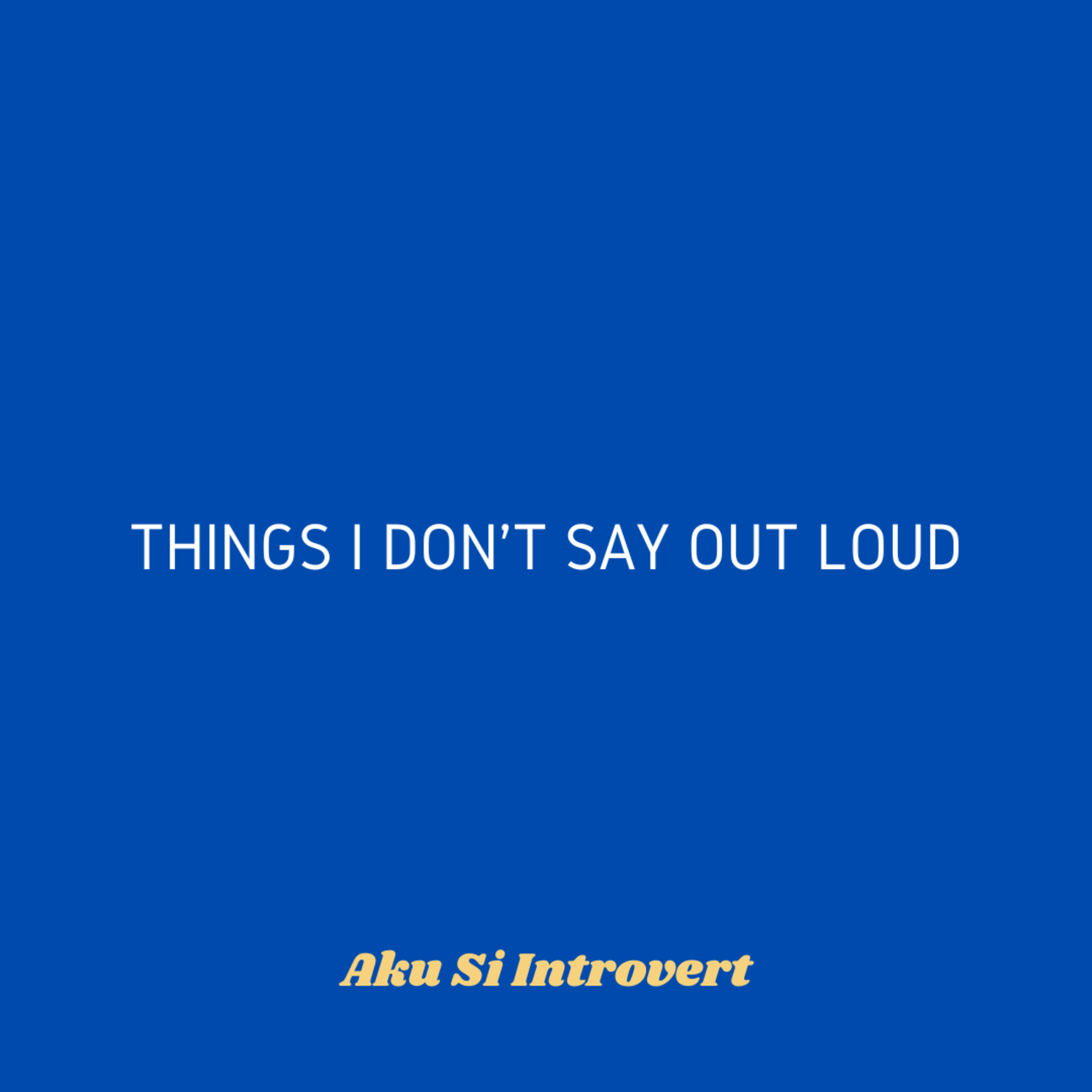 Things I Don’t Say Out Loud